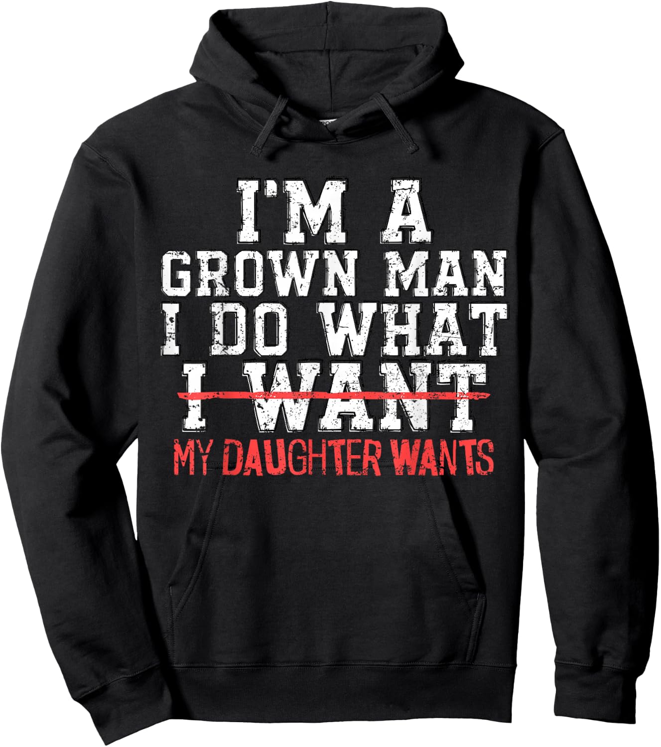I'm A Grown Man I Do What My Daughter Wants Funny Dad Father Hoodie - Hoodie | Black