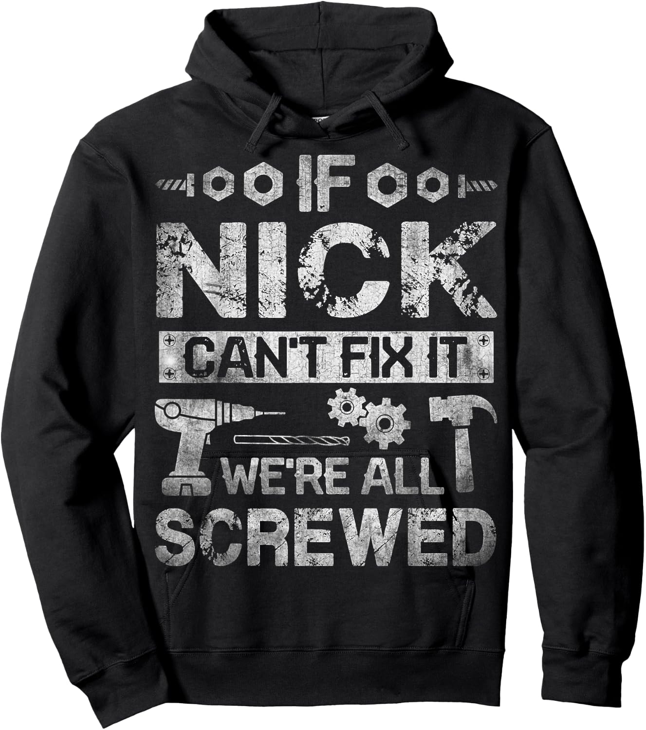 If Nick Can't Fix it We're All Screwed Funny Fathers Gift Hoodie - Hoodie | Black