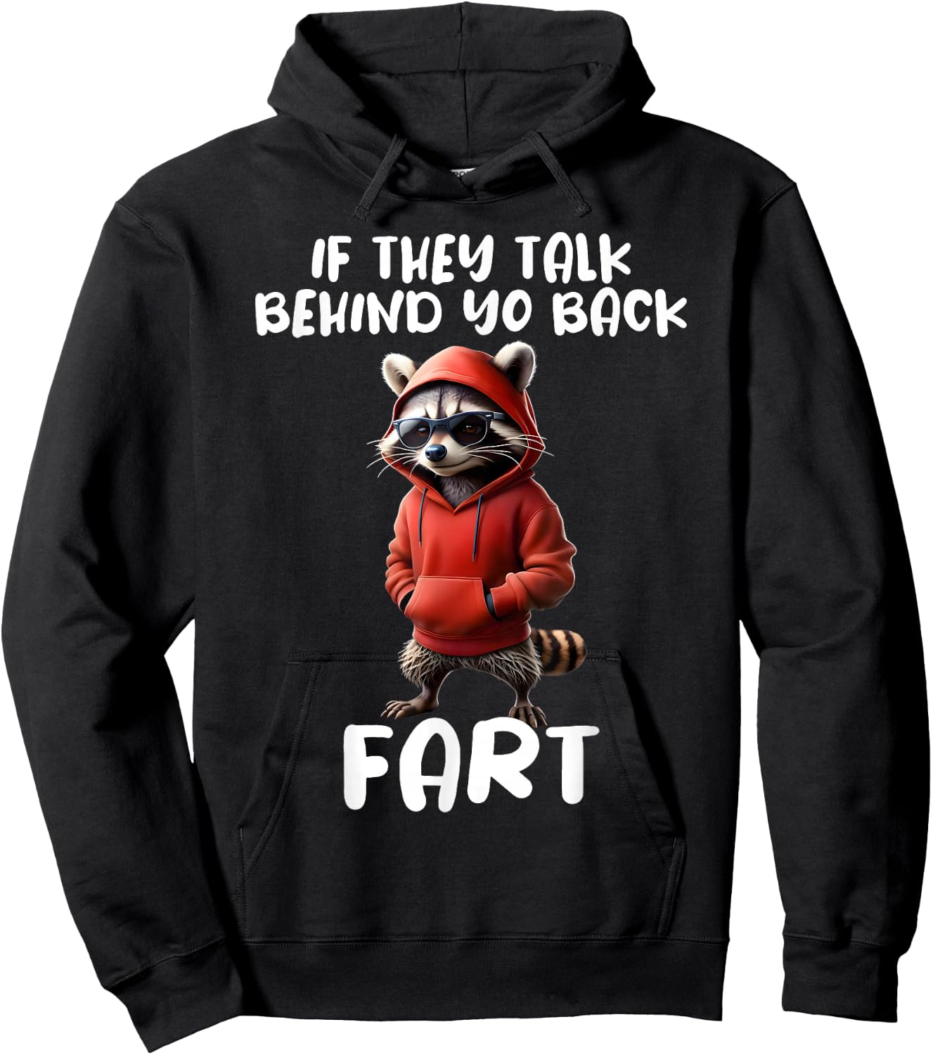 Funny Raccoon Saying If They Talk About Your Back Fart Meme Hoodie - Hoodie | Black