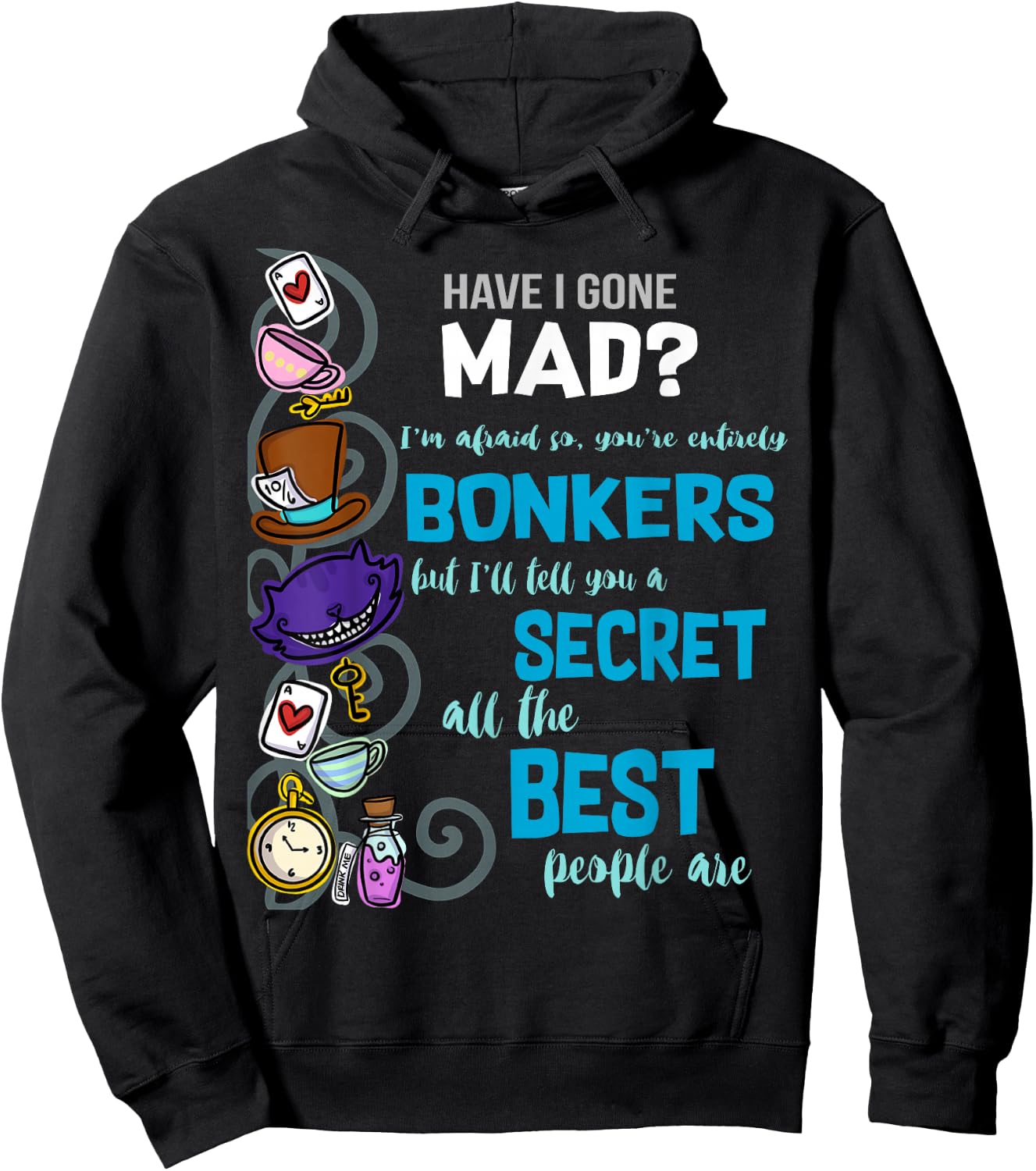 Alice Have I Gone Mad as Hatter Wonderland Quote Hoodie - Hoodie | Black