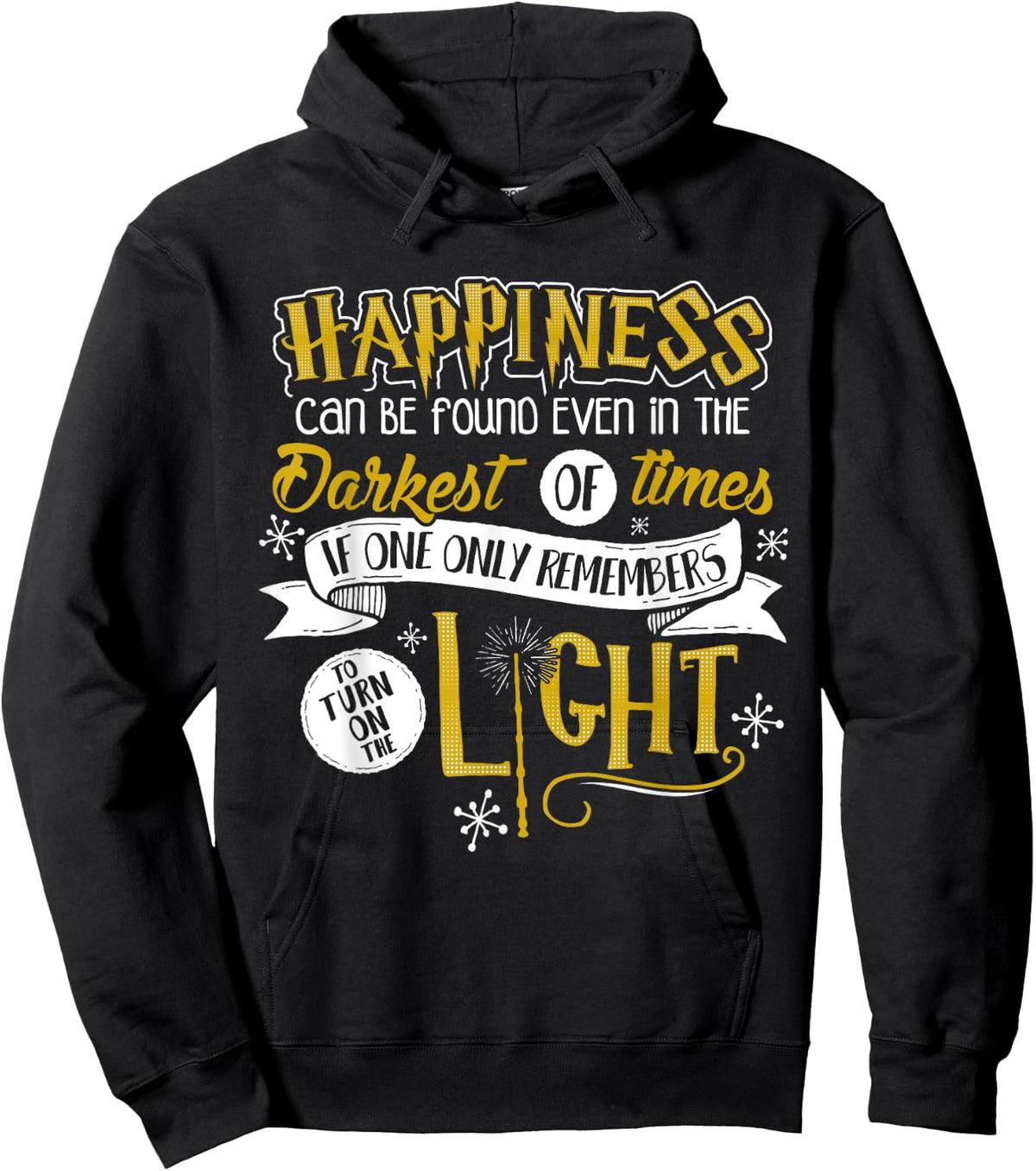 Happiness Can Be Found Even In The Darkest Of Times.. Hoodie - Hoodie | Black