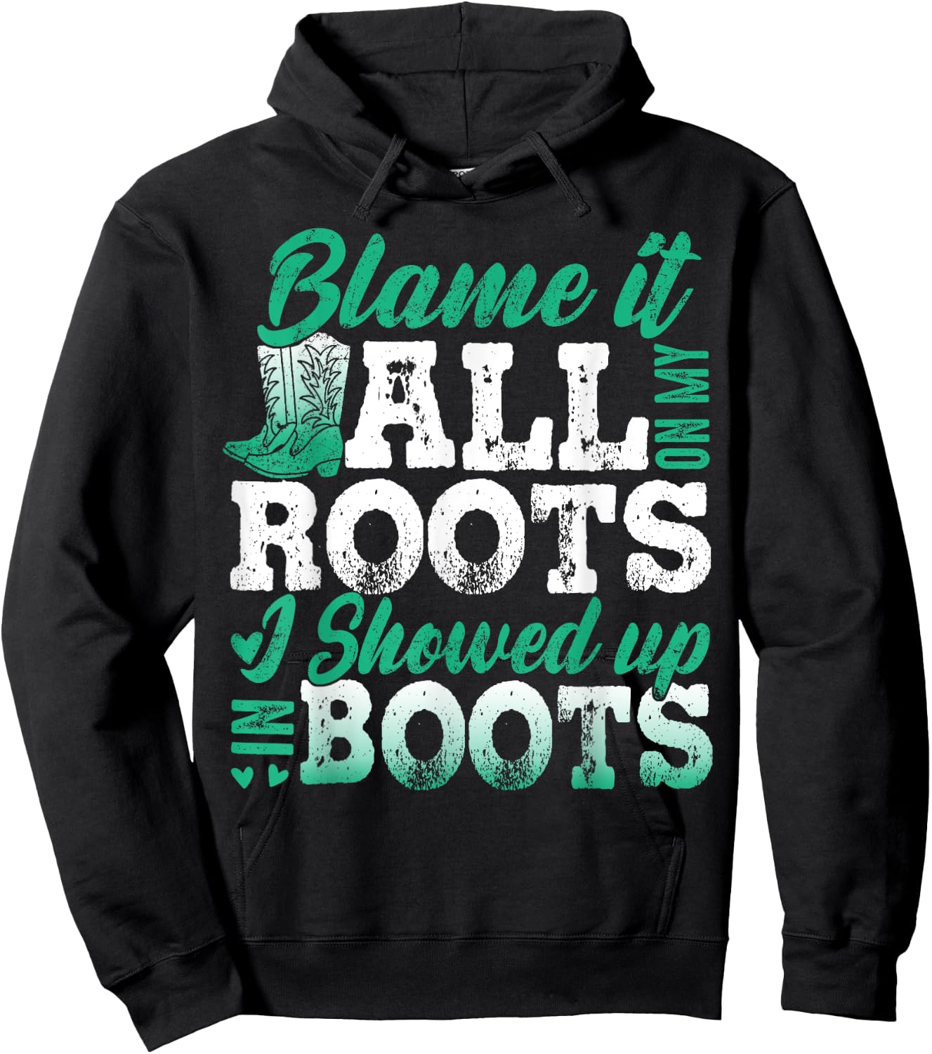 Blame It All On My Roots I Showed Up In Boots Hoodie - Hoodie | Black