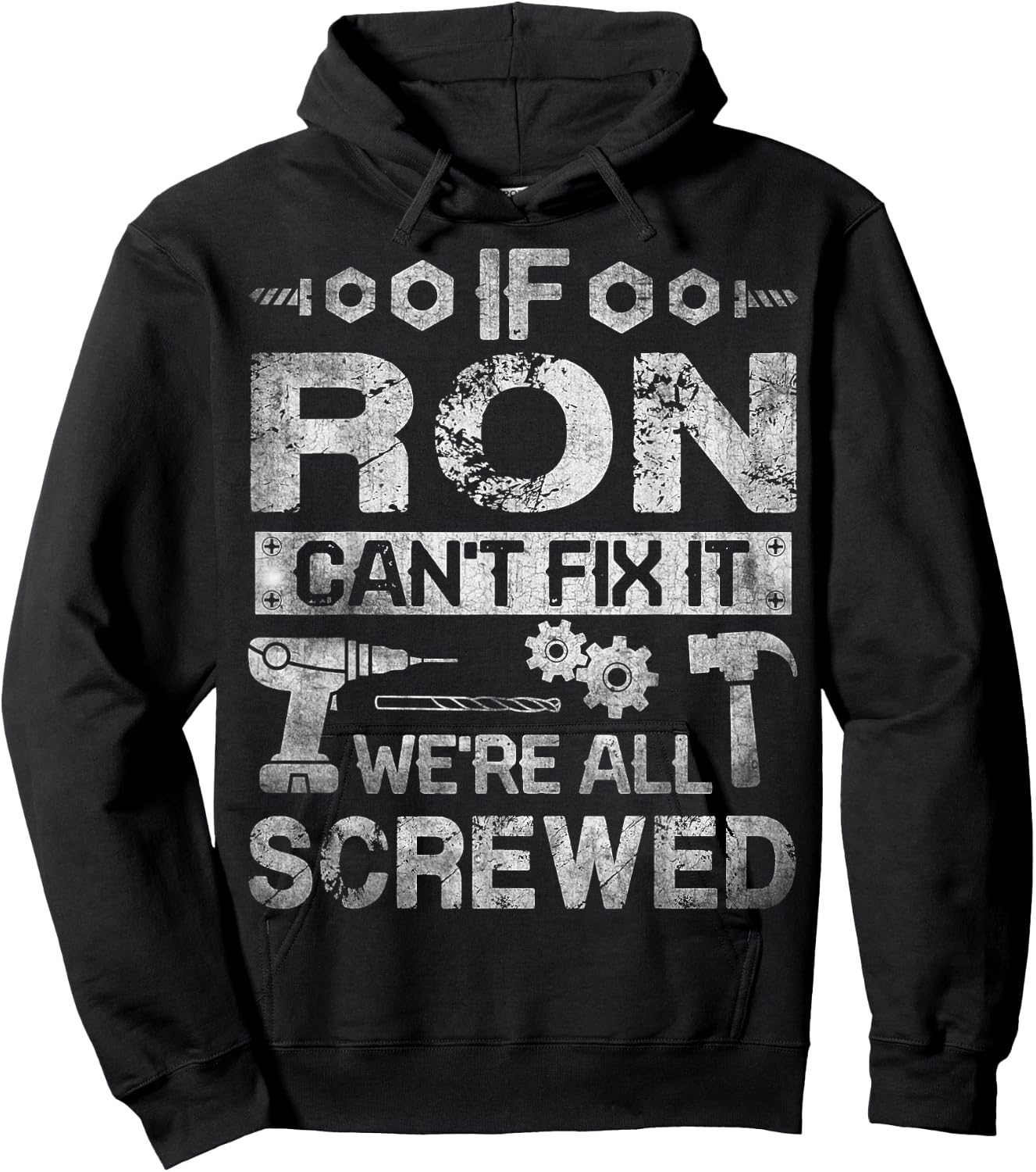 If Ron Can't Fix it We're All Screwed Funny Fathers Gift Hoodie - Hoodie | Black