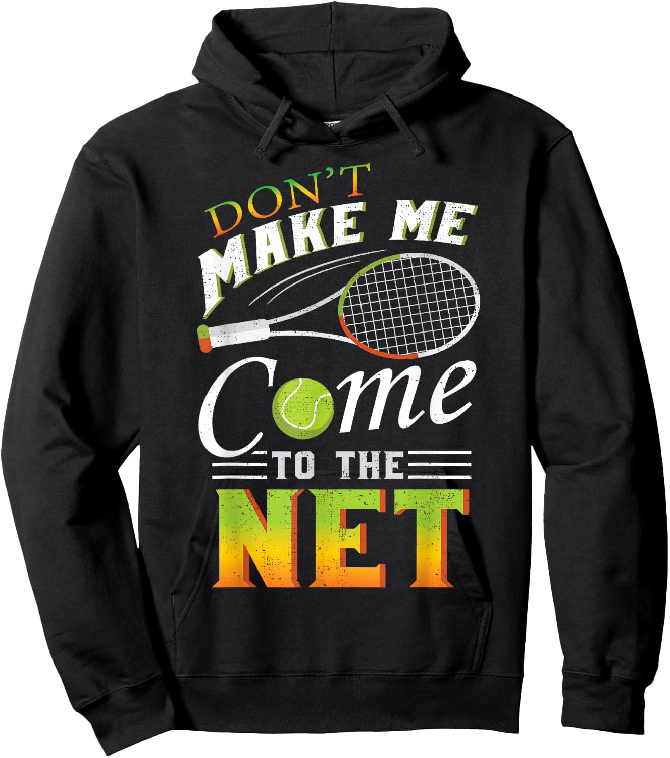 Don't Make Me Come To The Net Funny Tennis Gift Design Hoodie - Hoodie | Black