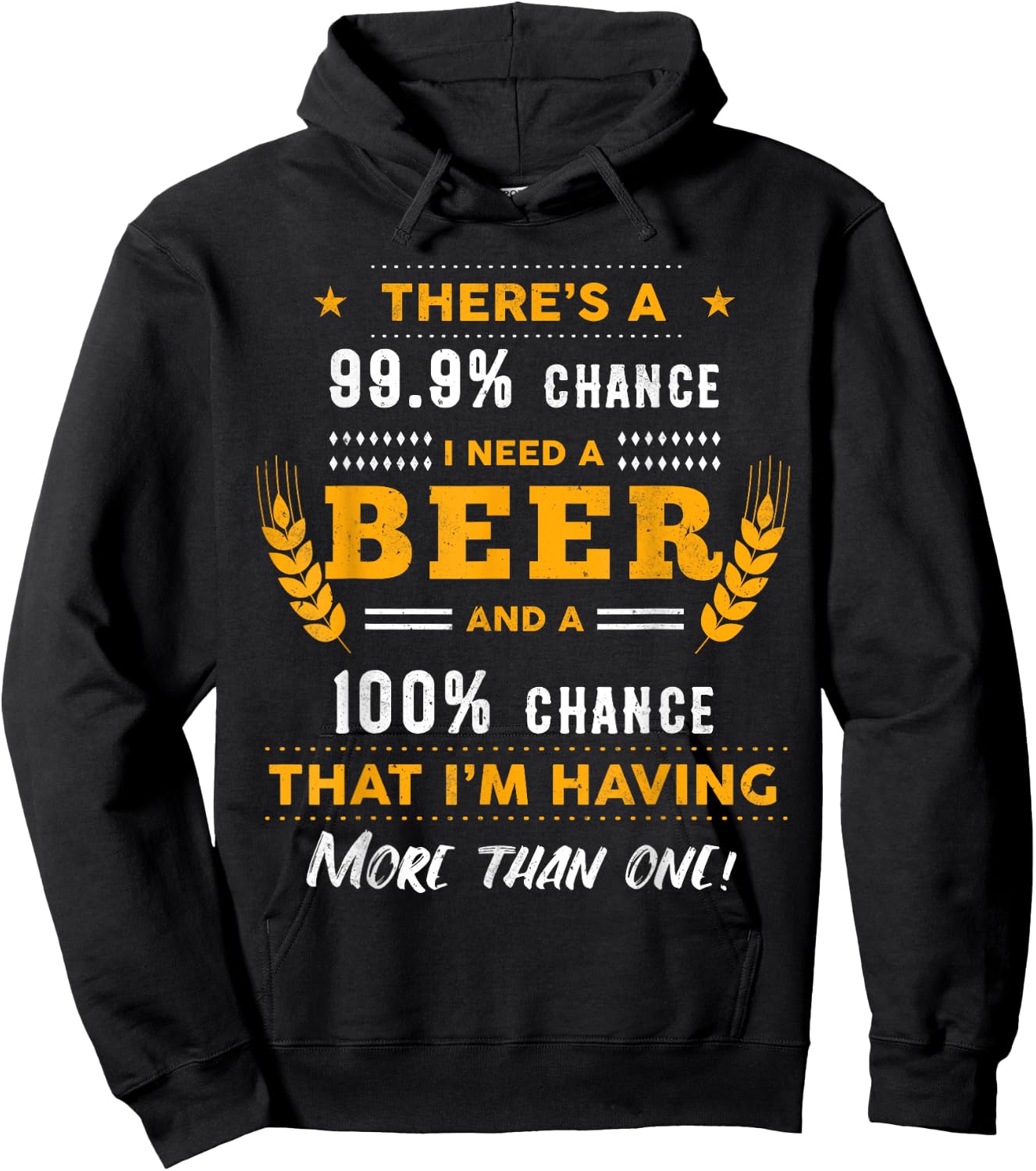 There's A 99,9% Chance I Need A Beer Funny Beer Lover Gift Hoodie - Hoodie | Black