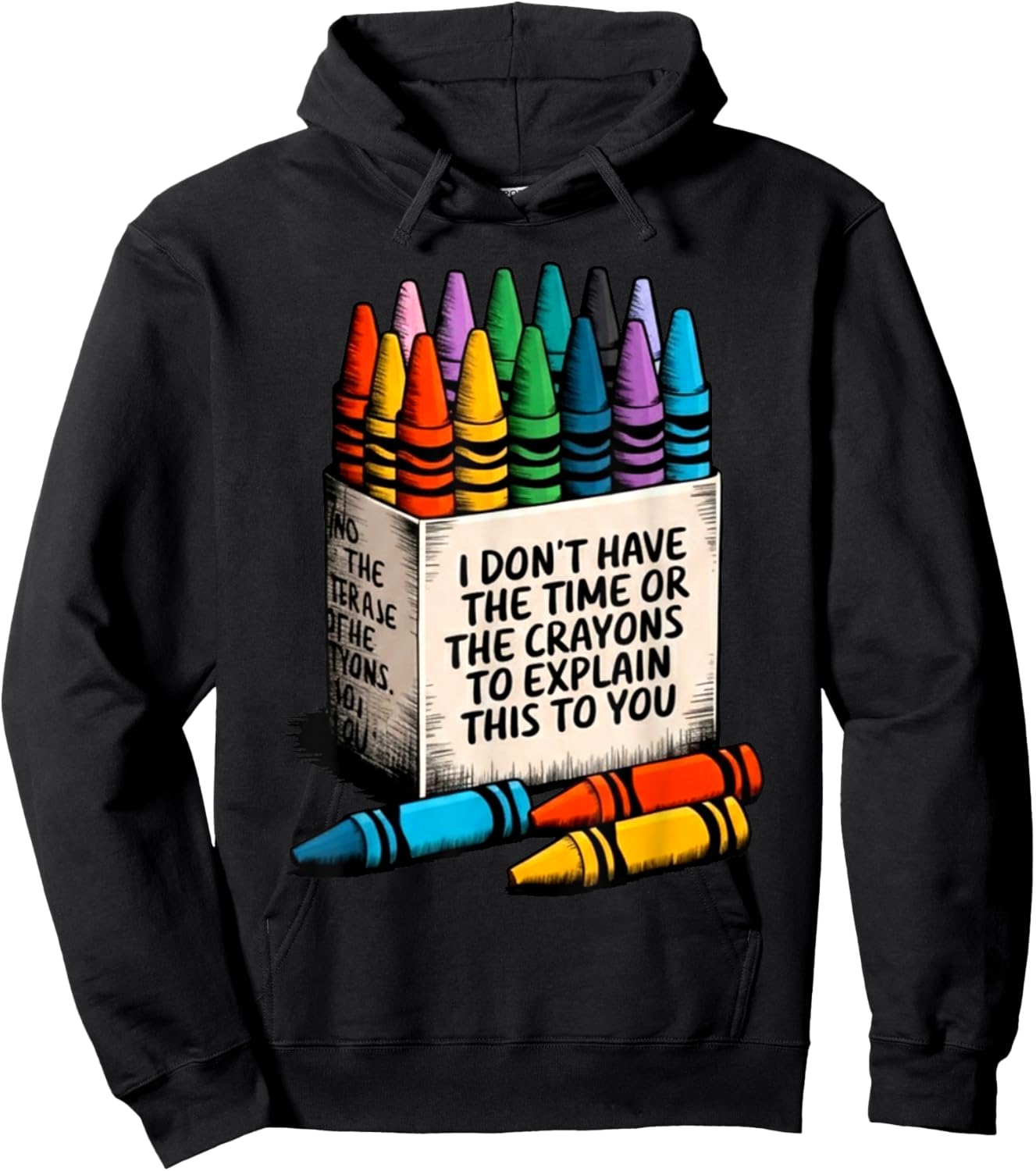 I Don't Have The Time Or The Crayons to Explain This to You Hoodie - Hoodie | Black