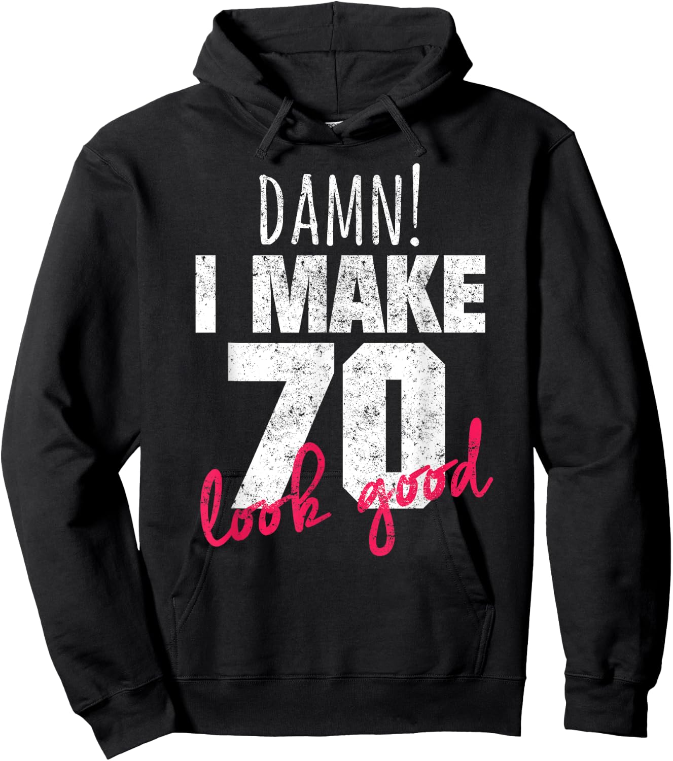 70th Birthday Shirts , Damn I Make 70 Look Good Hoodie - Hoodie | Black