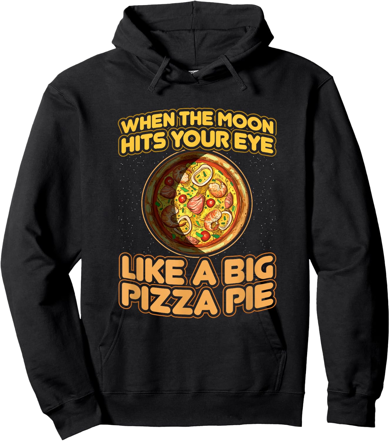 When The Moon Hits Your Eye Like A Big Pizza Pie Hoodie - Hoodie | Black