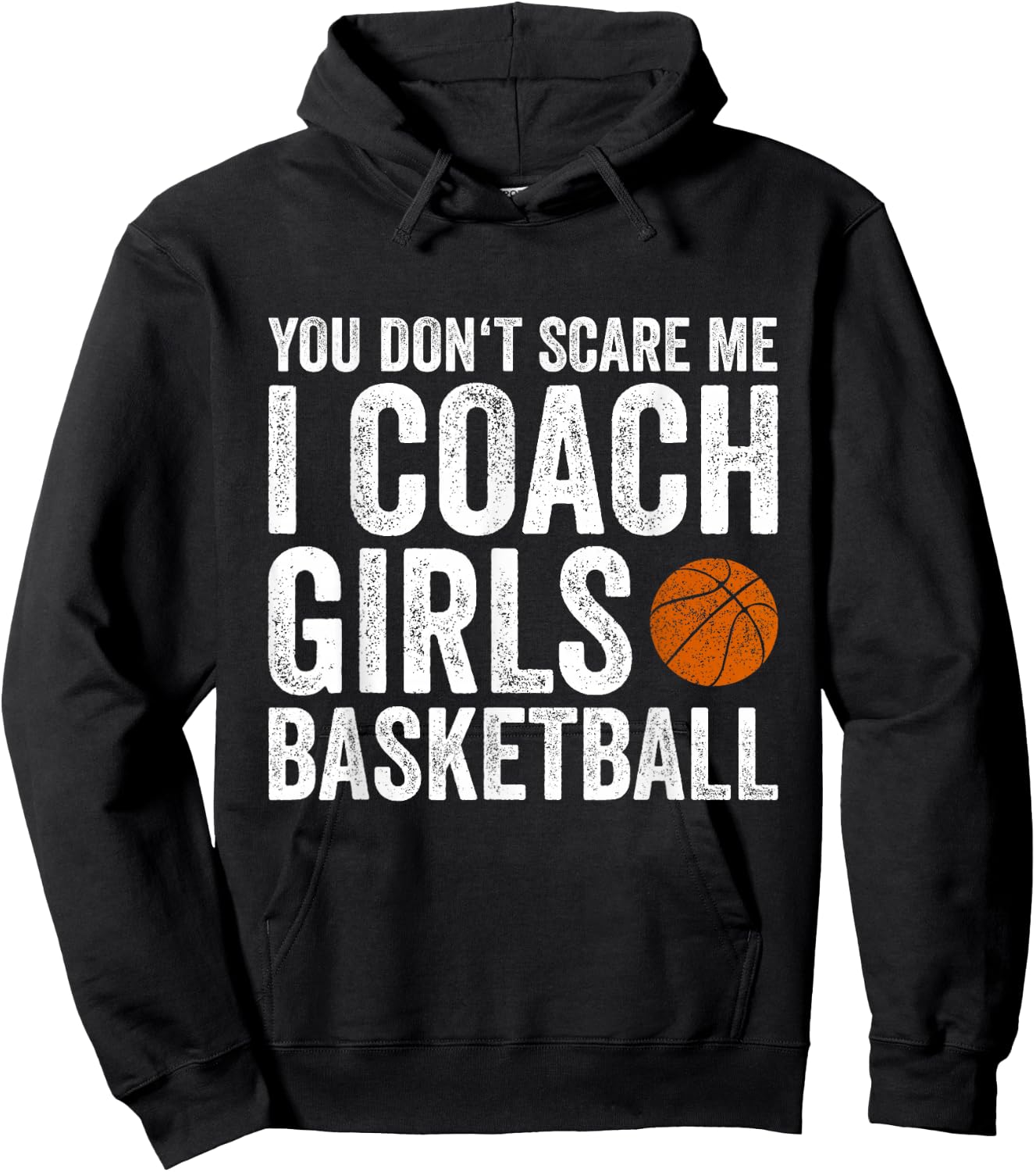 You Don't Scare Me I Coach Girls Basketball Coaches Gifts Hoodie - Hoodie | Black