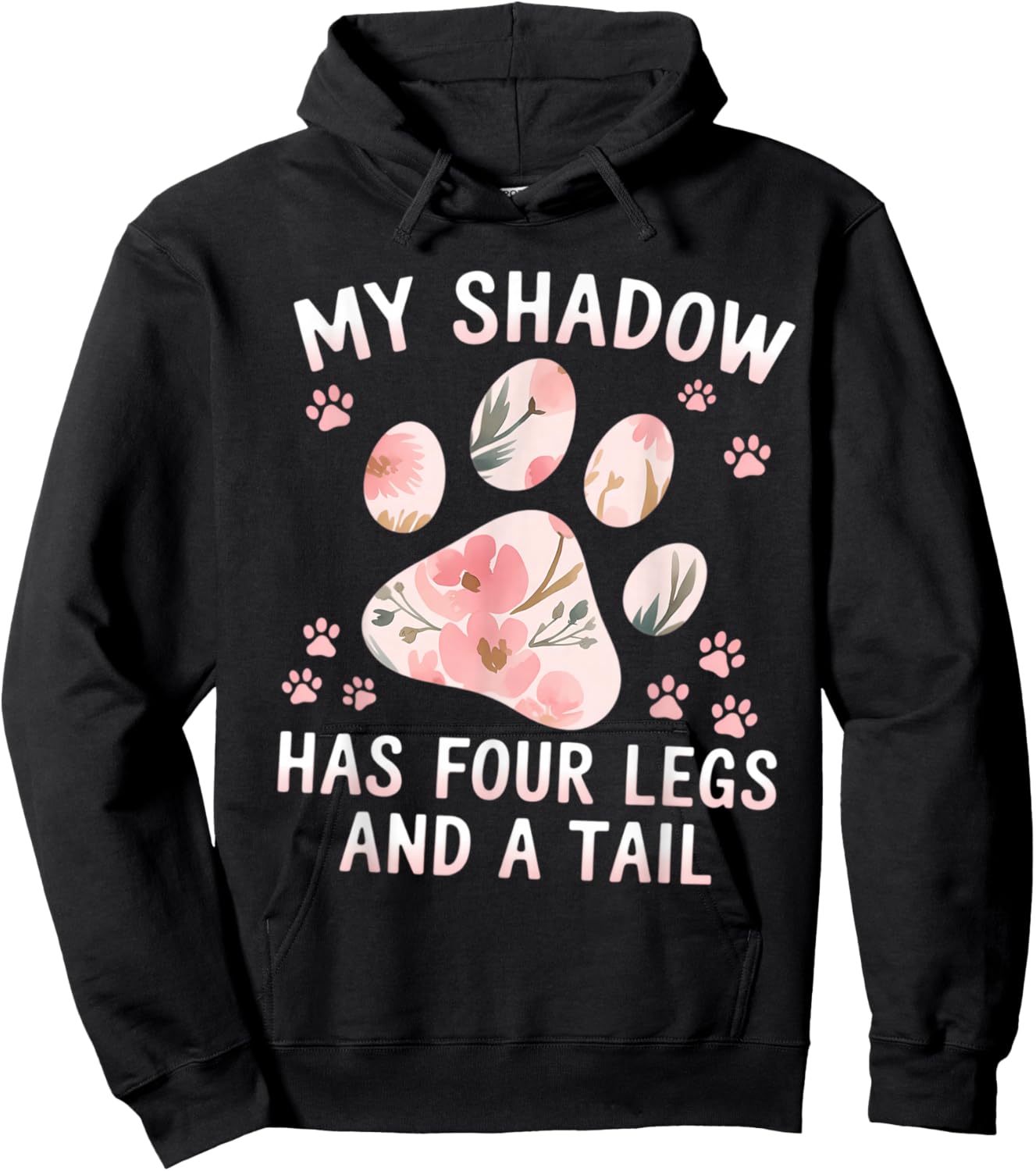 My Shadow Has Four Legs Floral Paw Quote Dog Cat Lovers Hoodie - Hoodie | Black