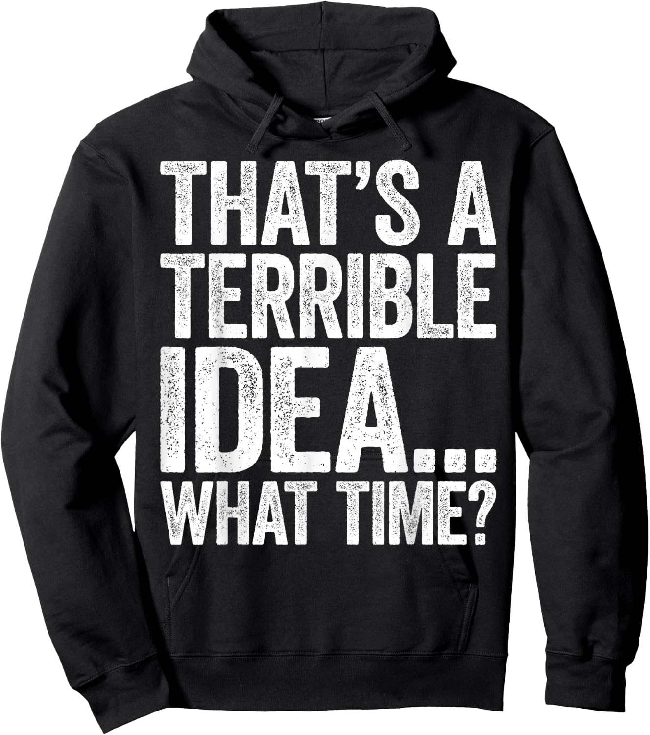 That's A Terrible Idea What Time Hoodie - Hoodie | Black