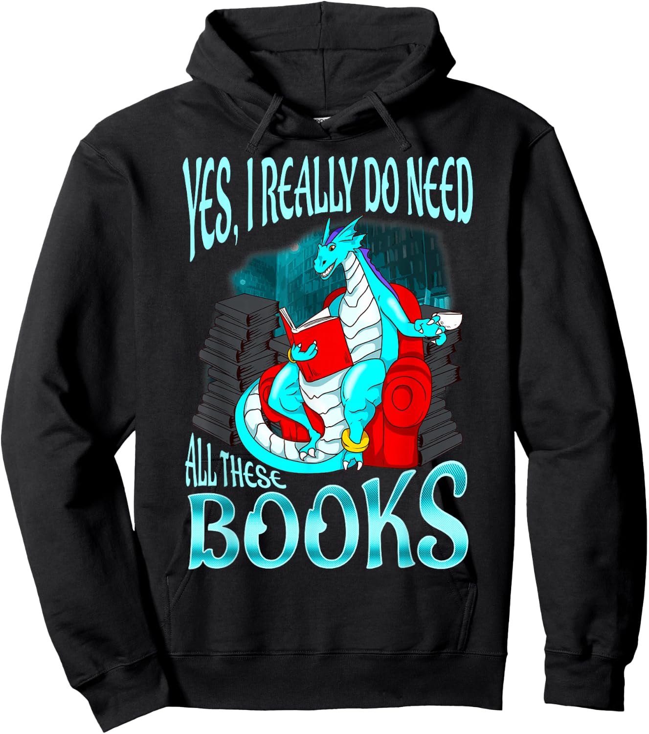 Yes I Really Do Need All These Books Dragon Women Girls Kids Hoodie - Hoodie | Black
