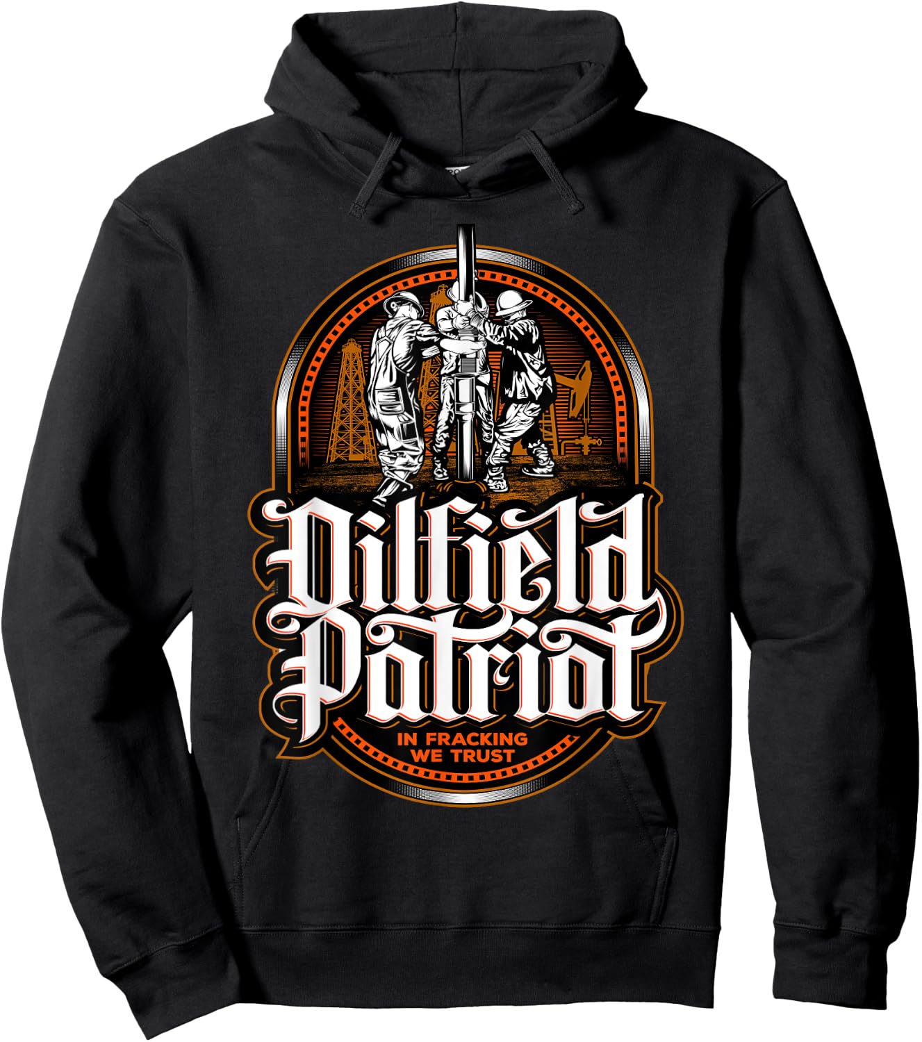 Oilfield Patriot - In Fracking We Trust - Oil Rig Roughneck Hoodie - Hoodie | Black