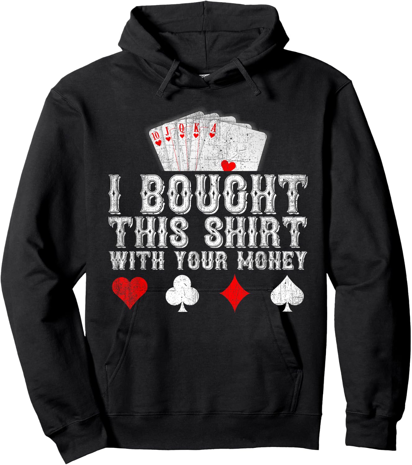 I Bought This Shirt With Your Money Funny Poker Player Gift Hoodie - Hoodie | Black