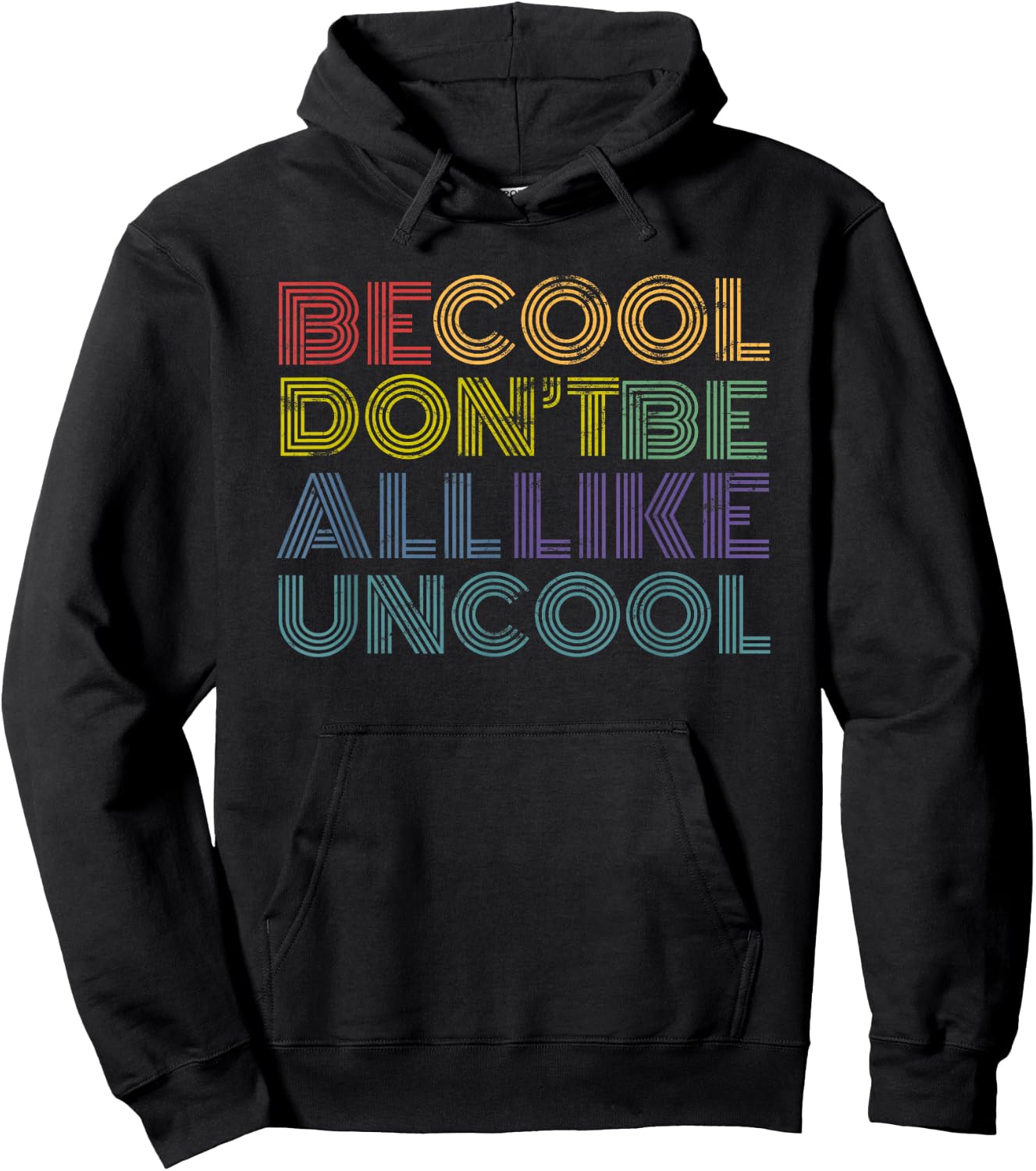 Be Cool Don't Be All Like Uncool funny 70s 80s distressed Hoodie - Hoodie | Black