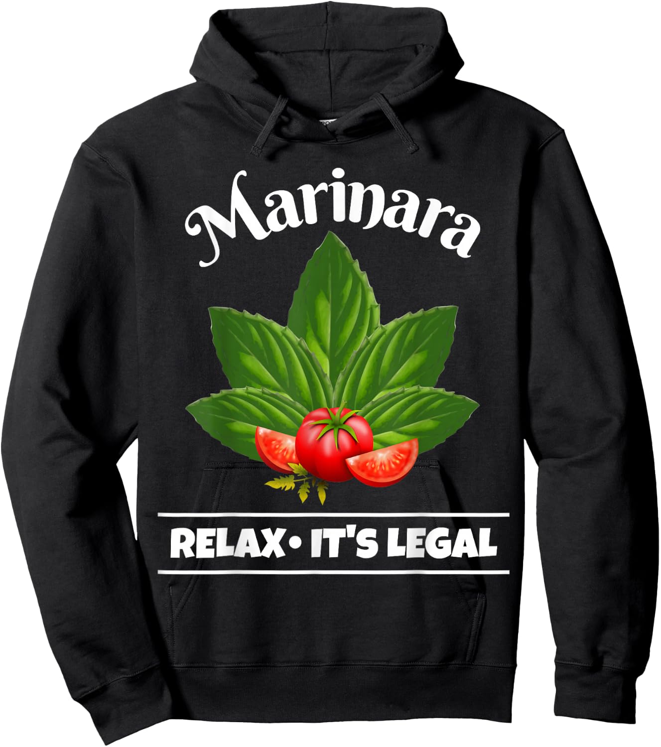 Marinara Relax It's Legal Basil and Tomatoes Fun Italy Humor Hoodie - Hoodie | Black