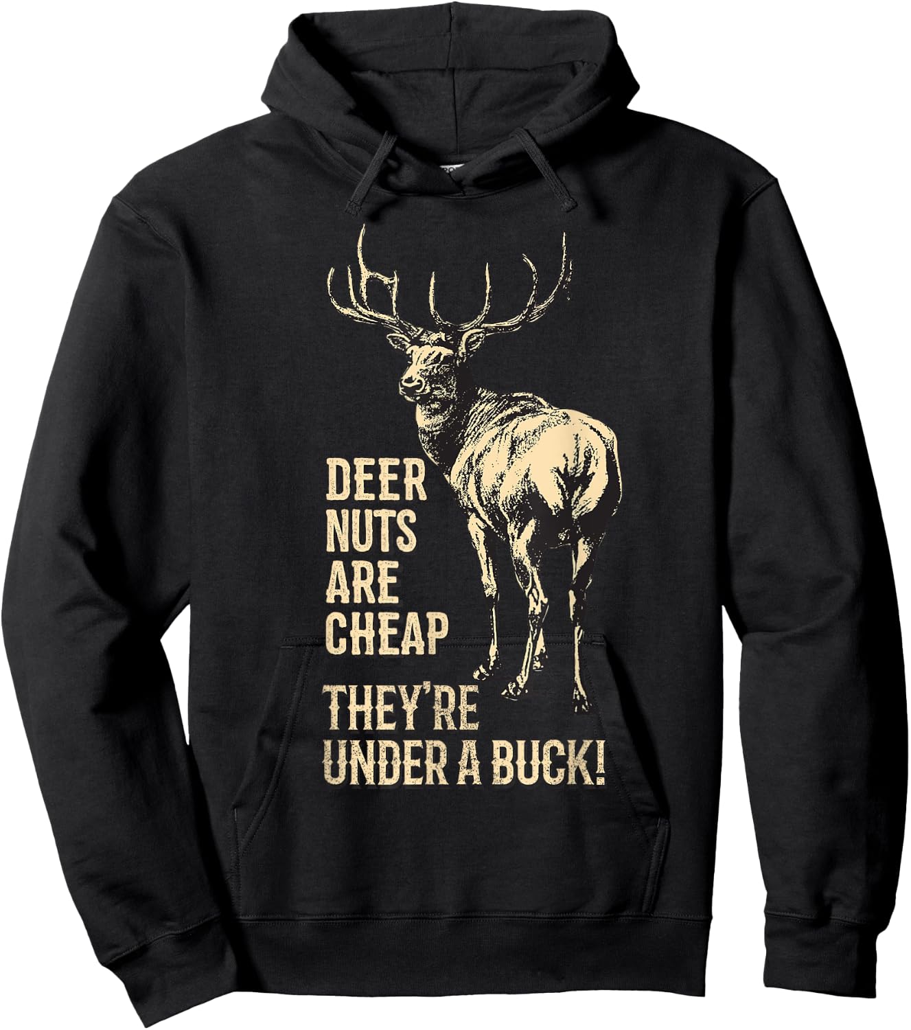 Deer Nuts are Cheap They're Under A Buck Deer Funny Hunting Hoodie - Hoodie | Black
