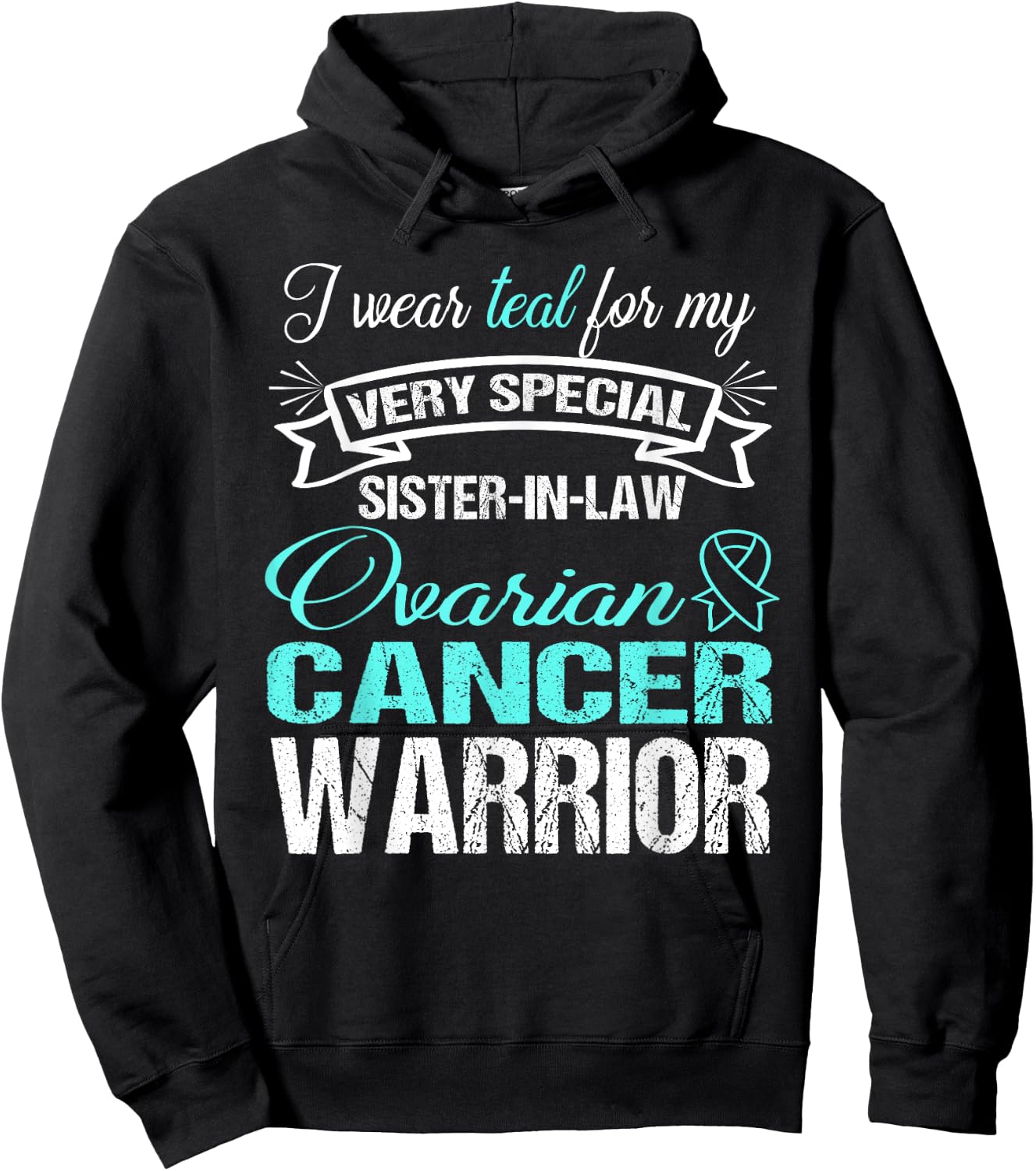 Ovarian Cancer Shirt: I Wear Teal For My Sister-In-Law Hoodie - Hoodie | Black