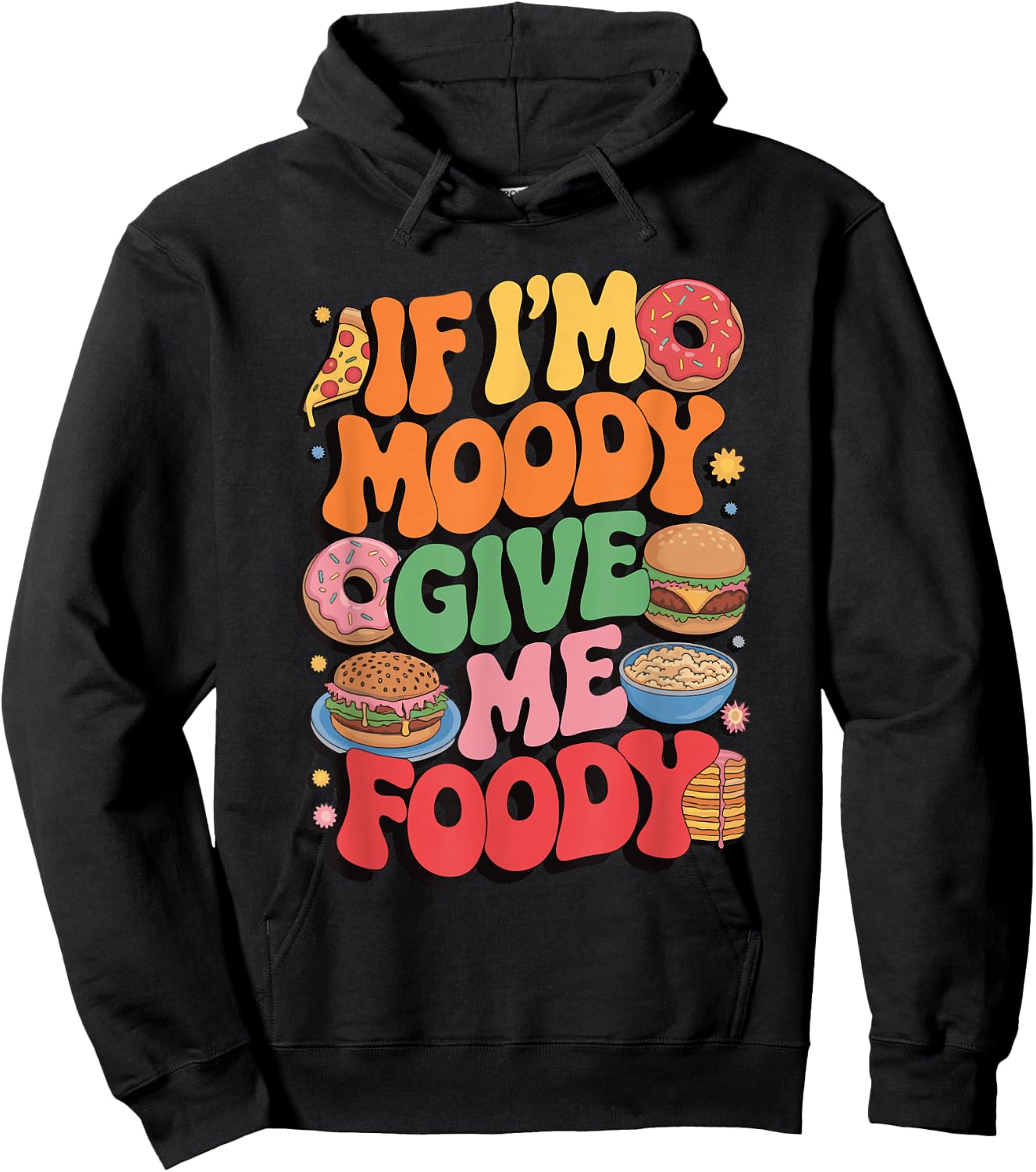 If I'm Moody Give Me Foody Hoodie - Hoodie | Black