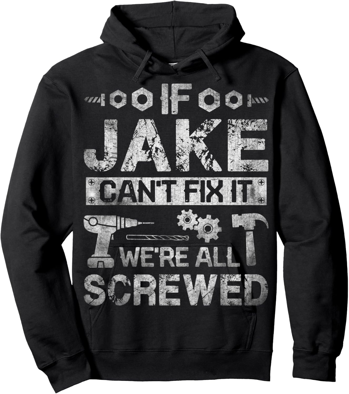 If Jake Can't Fix it We're All Screwed Funny Fathers Gift Hoodie - Hoodie | Black