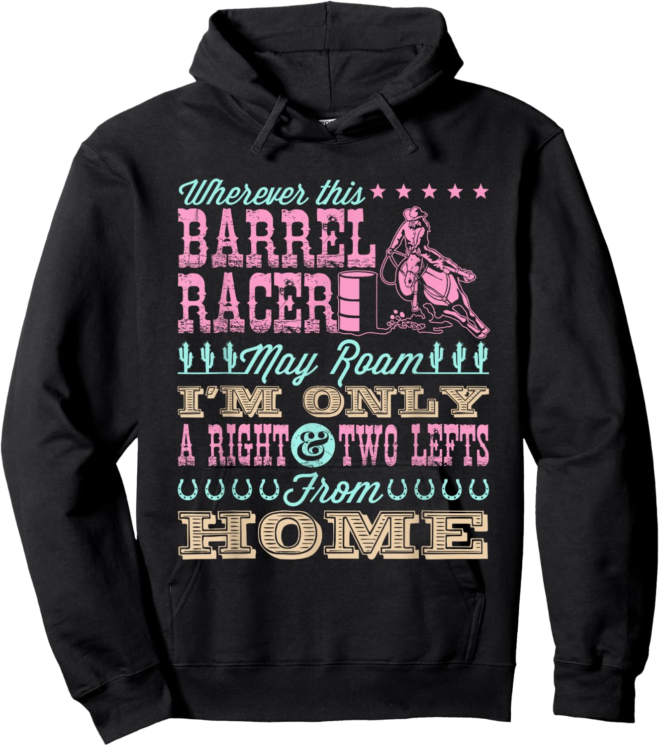 Wherever This Barrel Racer May Roam Cute Barrel Racing Quote Hoodie - Hoodie | Black