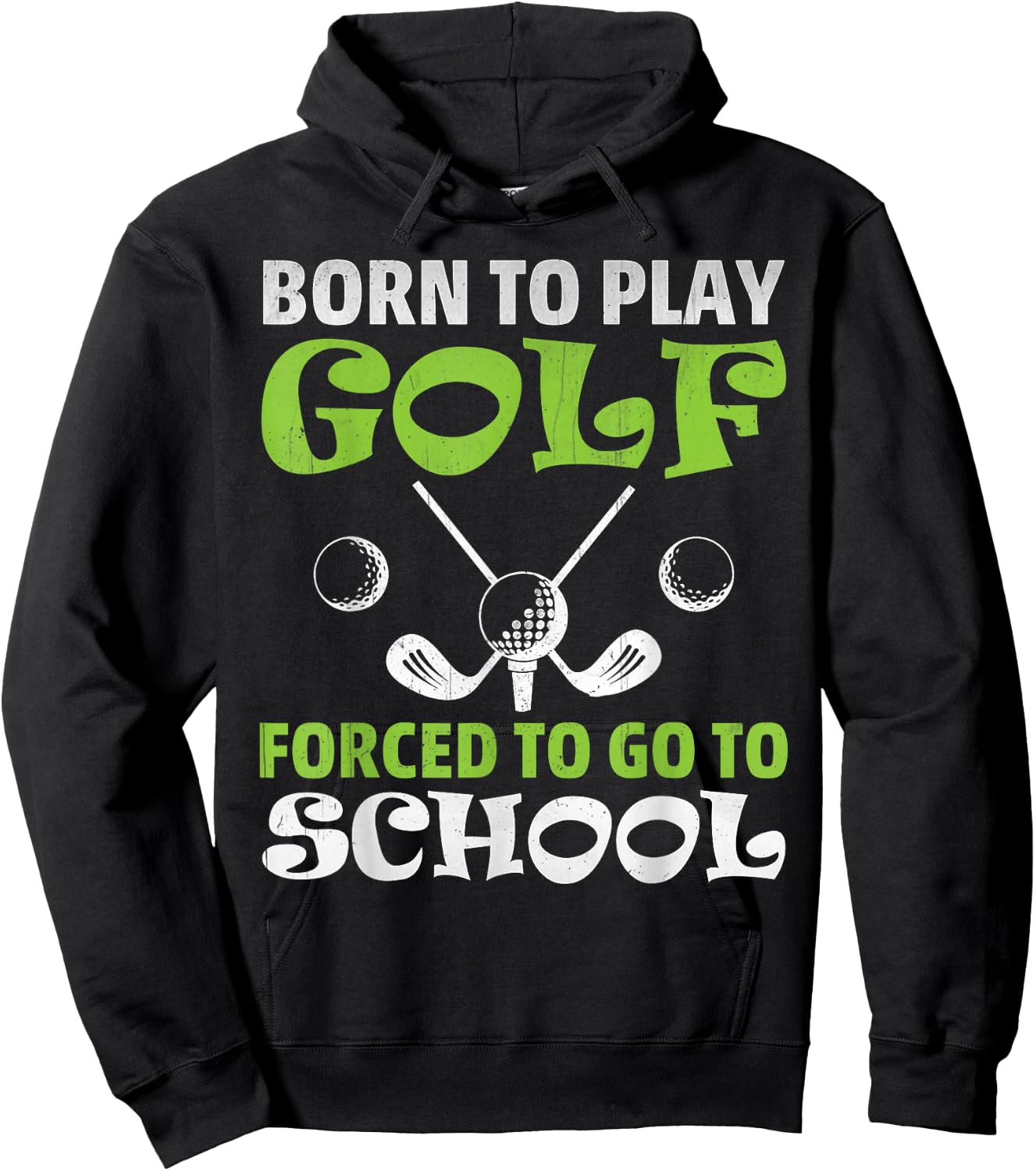 Funny Golfer Gift - Born To Play Golf Forced To Go To School Hoodie - Hoodie | Black