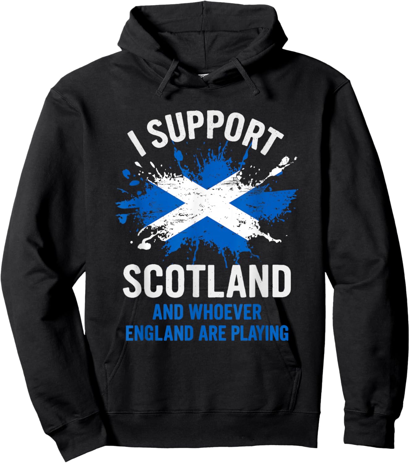 I Support Scotland & Whoever England are Playing. Funny Hoodie - Hoodie | Black