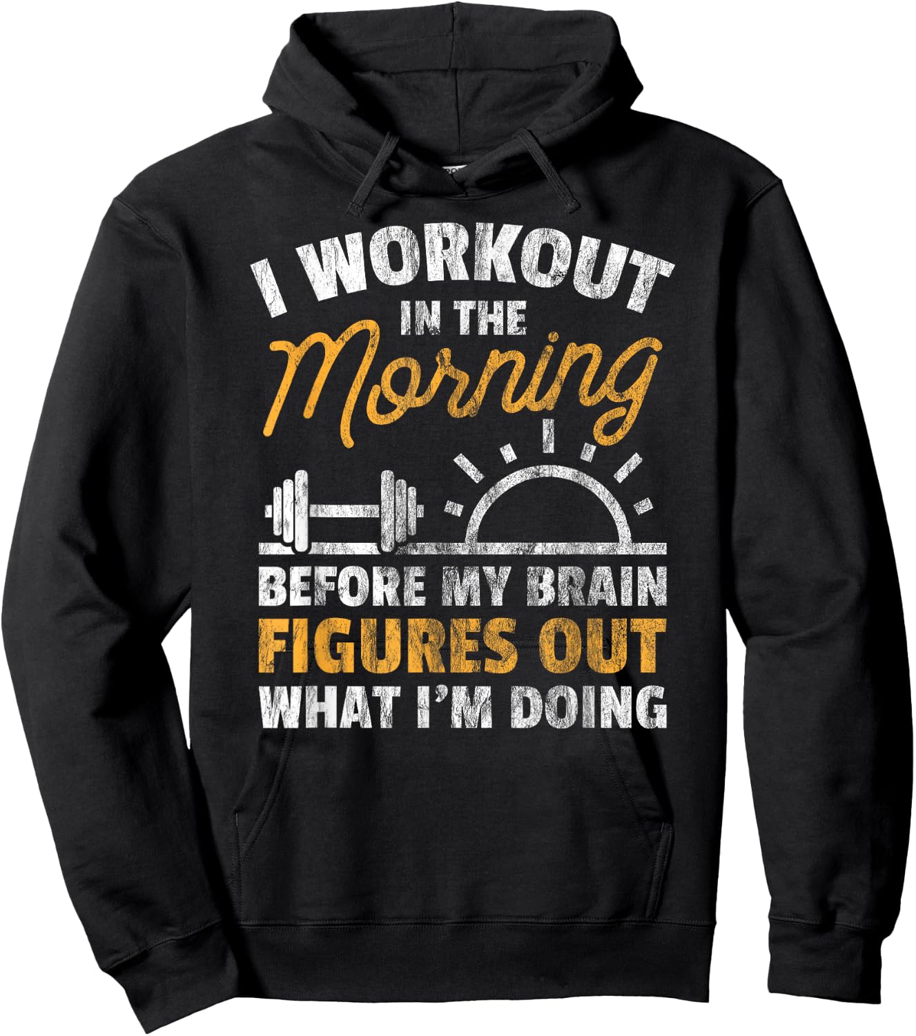 Workout Shirt Workout In Morning Before Brain Figure Out Hoodie - Hoodie | Black