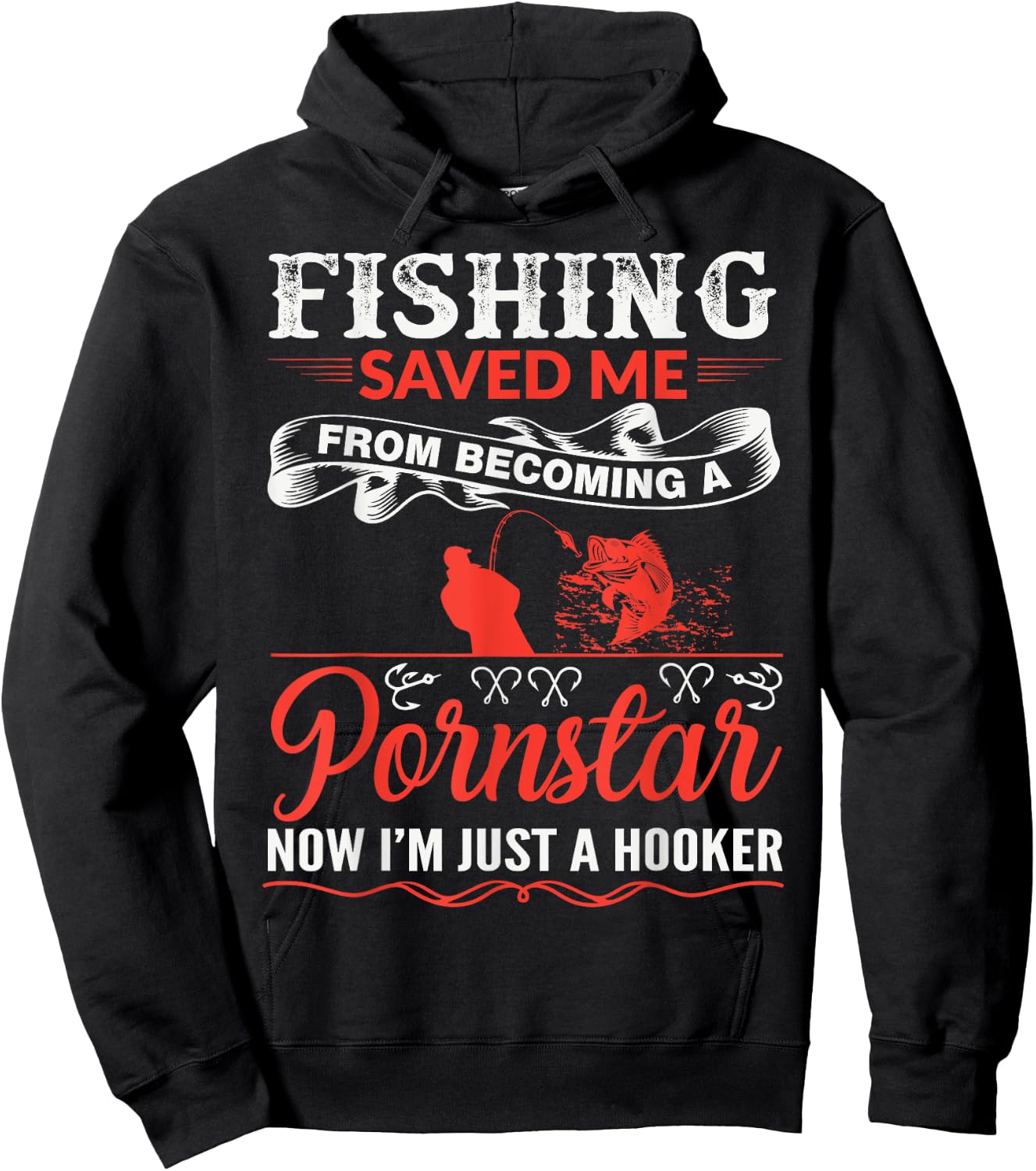 Fishing Saved Me From Becoming A PornStar Hoodie - Hoodie | Black