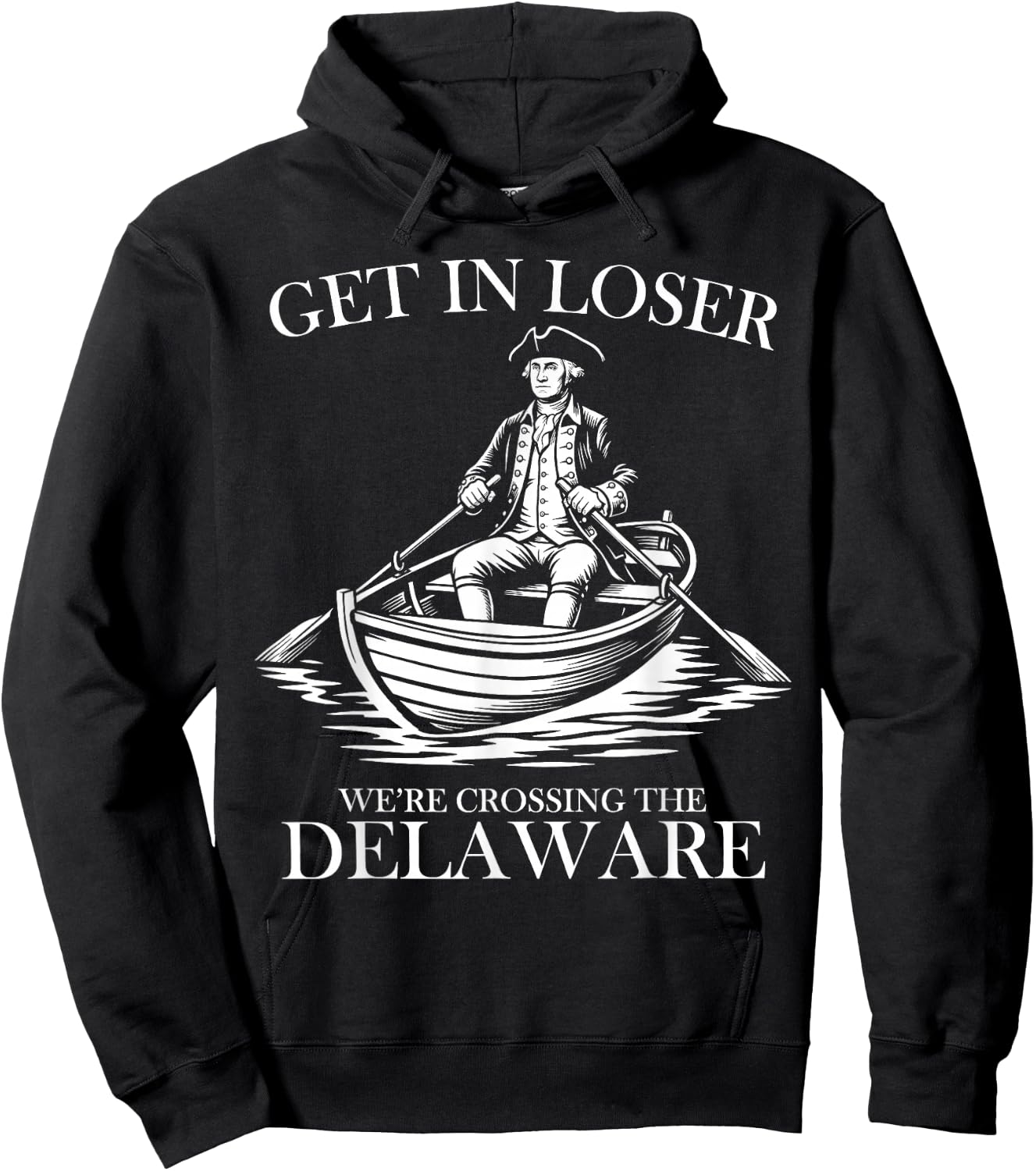 Get in Loser We're Crossing The Delaware USA 4th of July Hoodie - Hoodie | Black