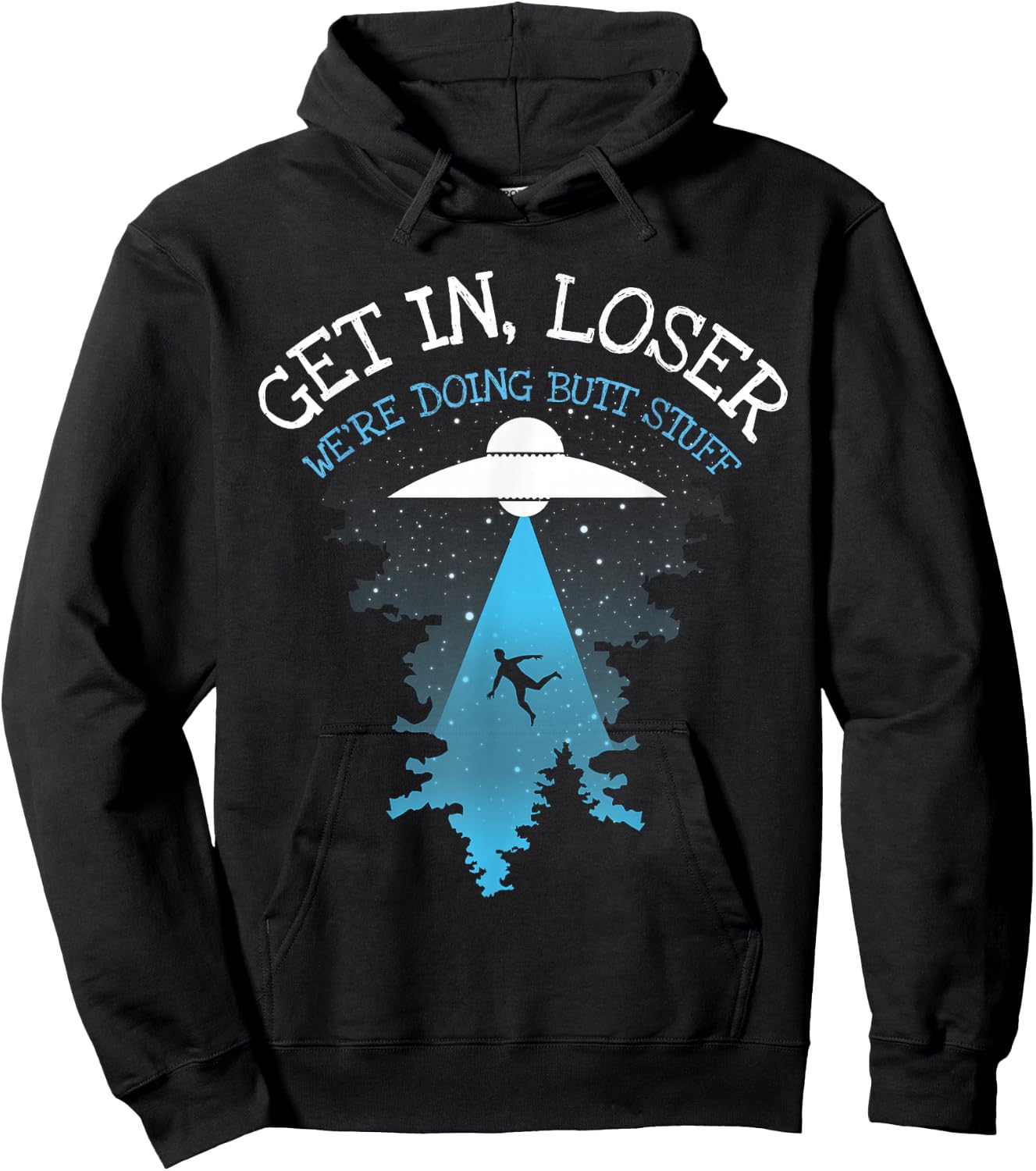 Get In Loser We're Doing Butt Stuff Joke Hoodie - Hoodie | Black