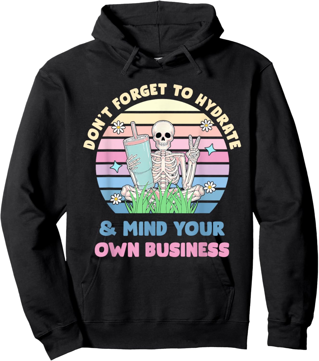Don't Forget To Hydrate And Mind Your Own Business Design Hoodie - Hoodie | Black