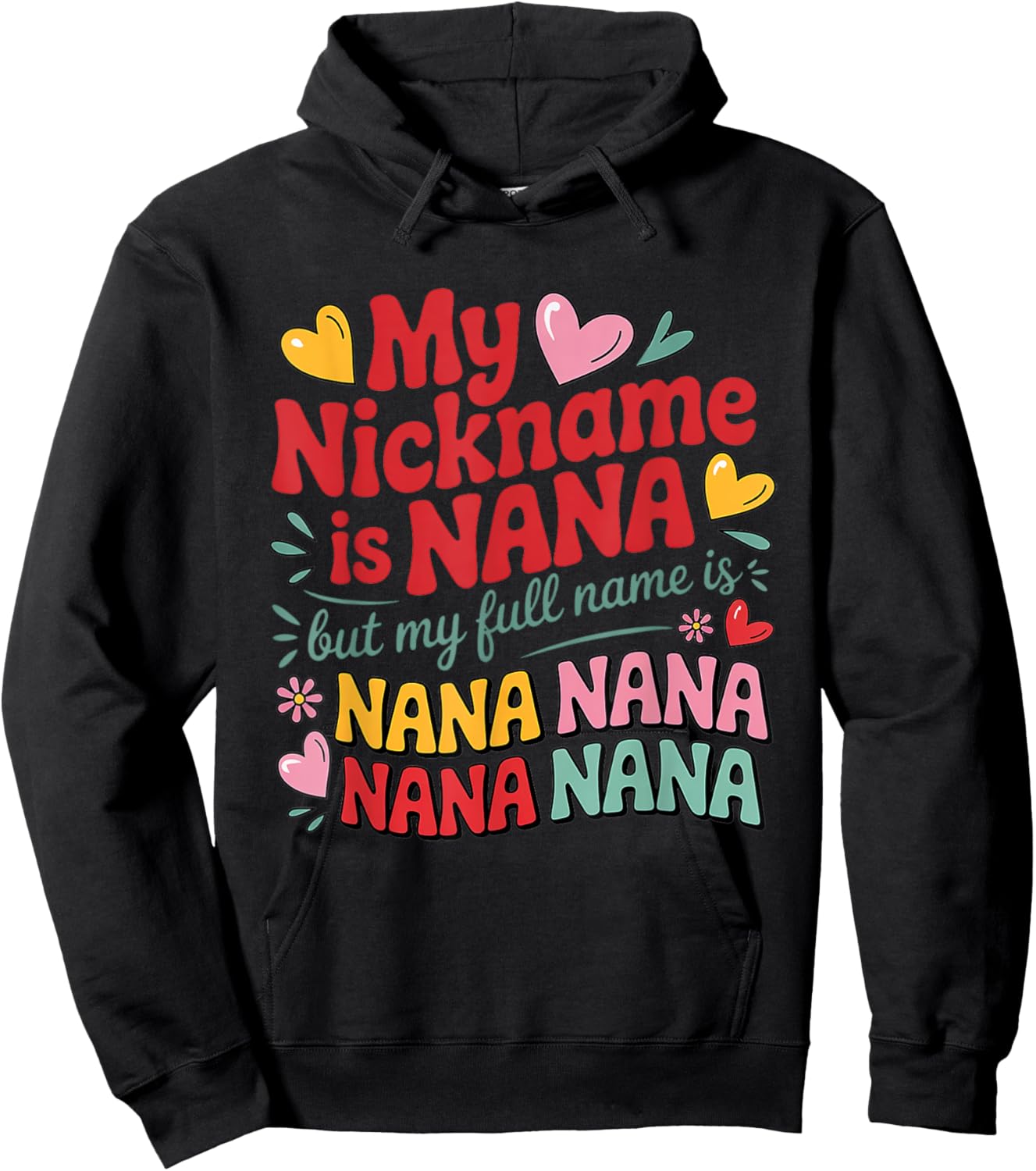 Funny Nana My Nickname Is Nana But My Full Name Is Nana Gift Hoodie - Hoodie | Black