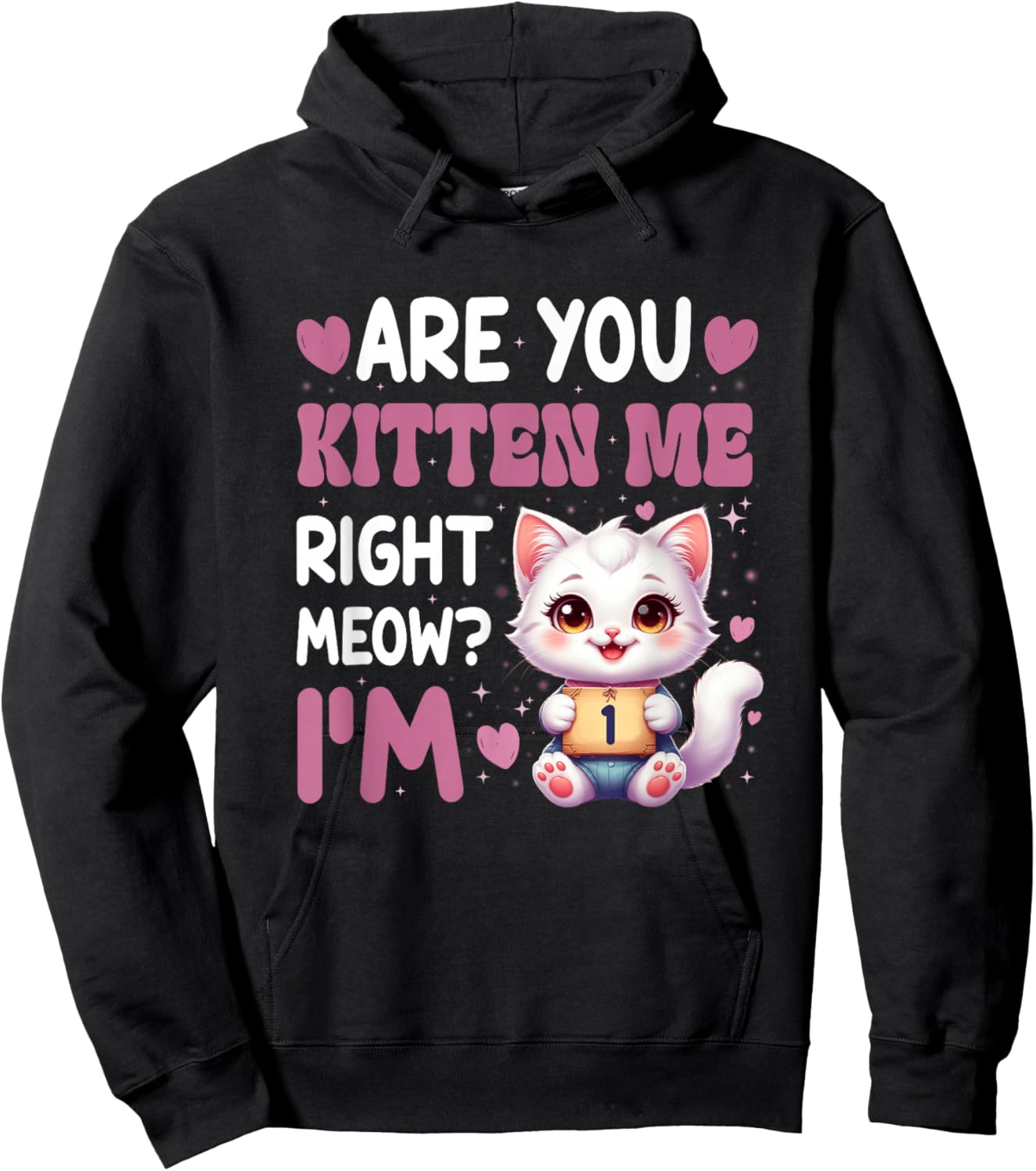 are You Kitten Me Right Meow I’M 1 Birthday Cat Cute Kitty Hoodie - Hoodie | Black