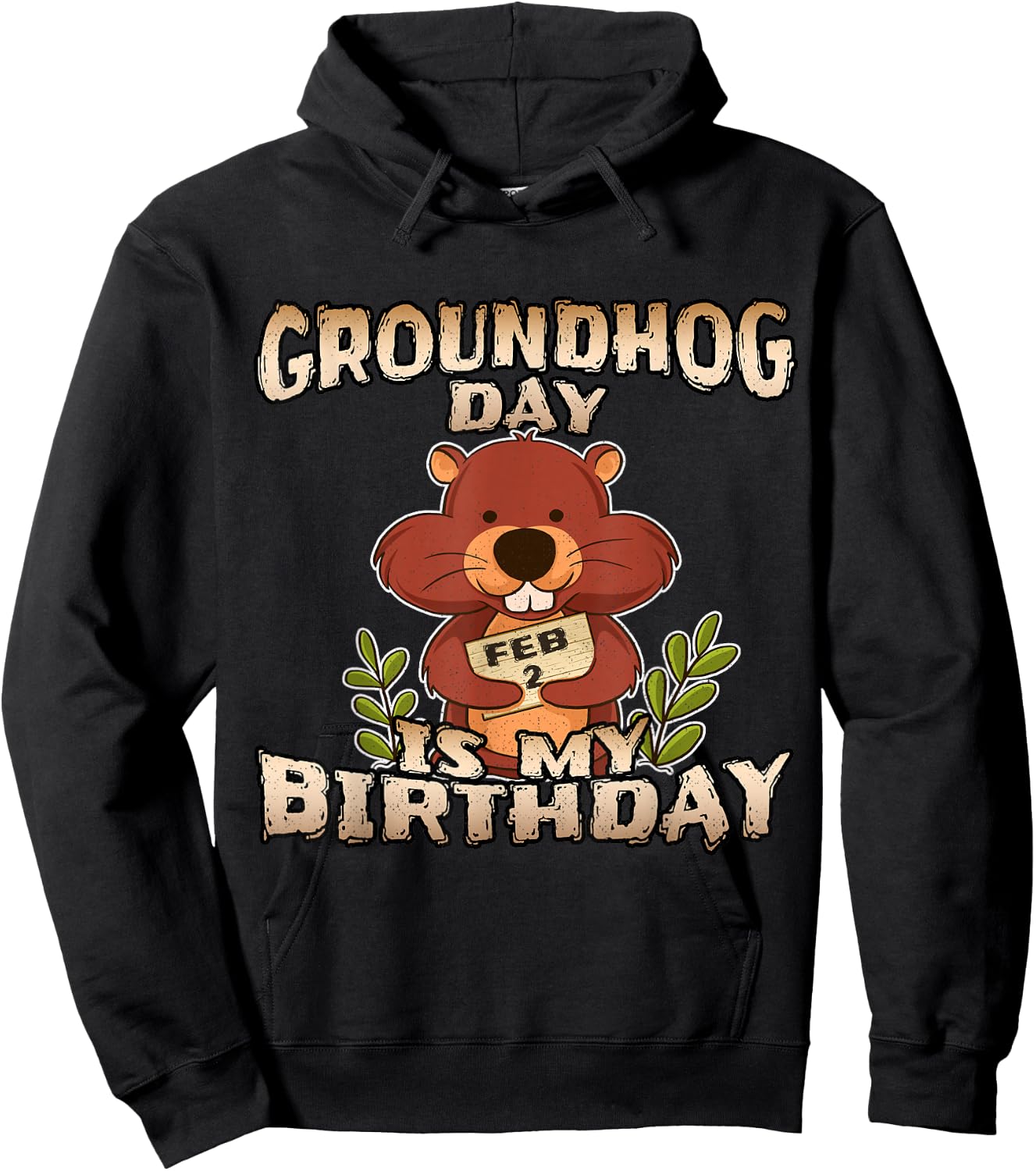 Groundhog Day Is My Birthday T Shirt Born On Groundhog Day Hoodie - Hoodie | Black