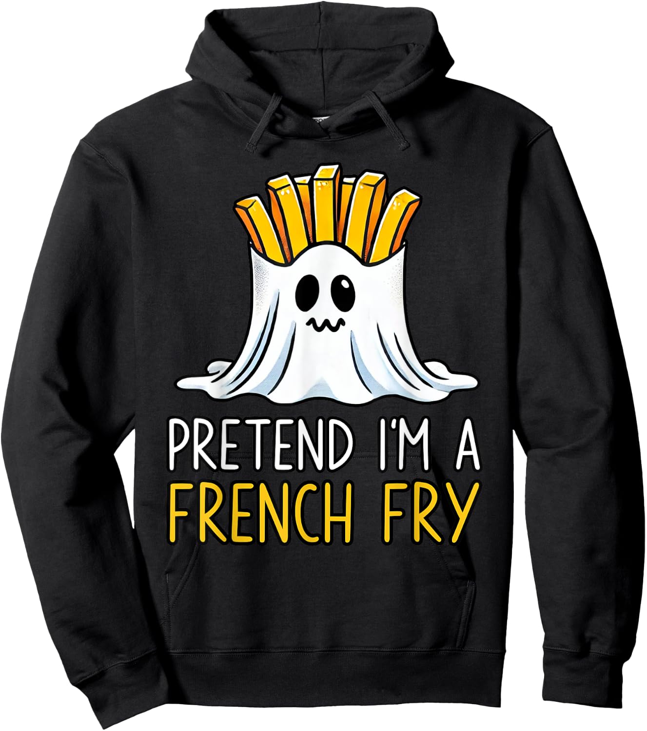 Pretend I'm A French Fry Shirt Halloween Favorite Day Snacks Hoodie - Hoodie | Black