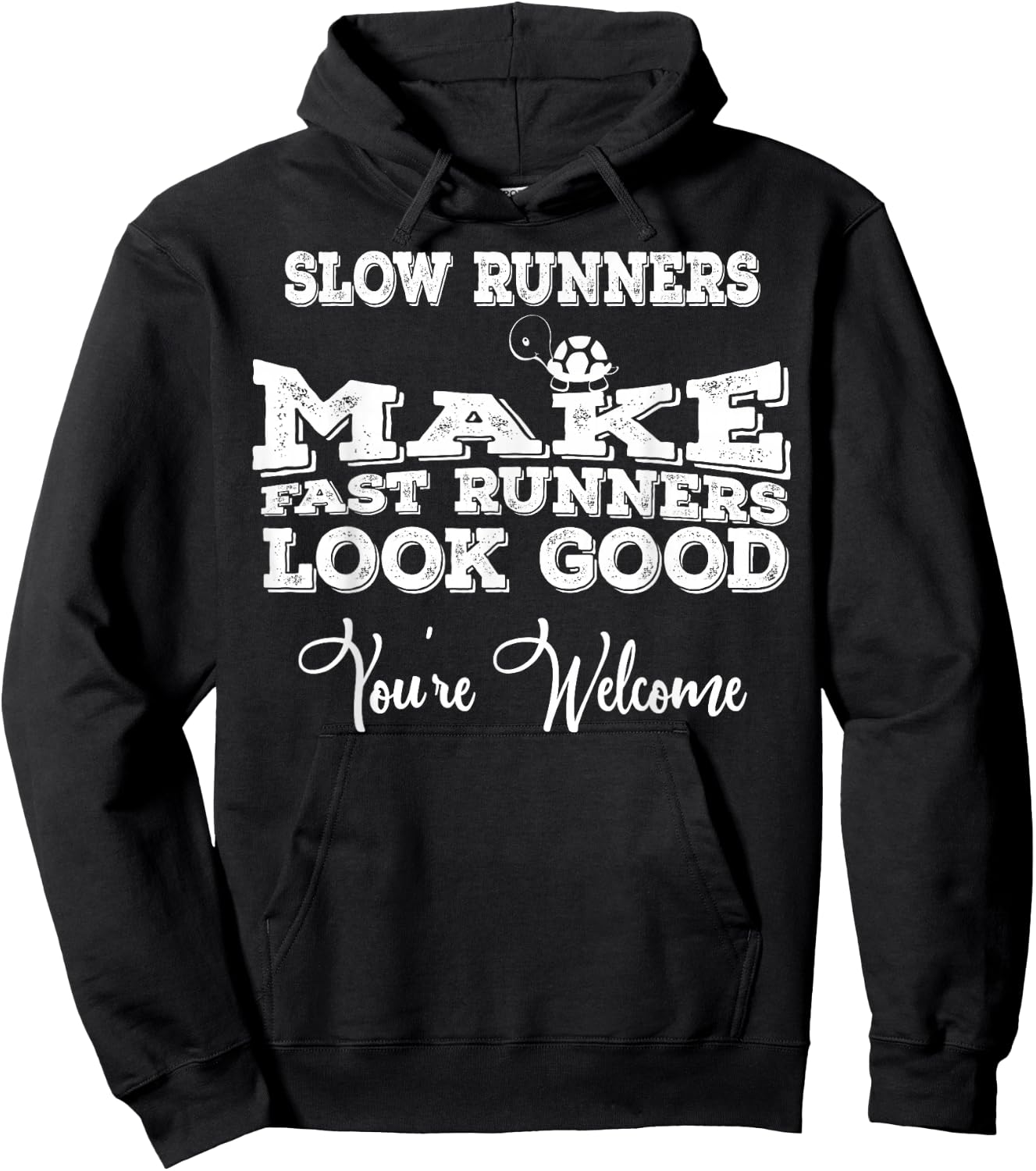 Slow Runners Make Fast Runners Look Good You're Welcome Hoodie - Hoodie | Black