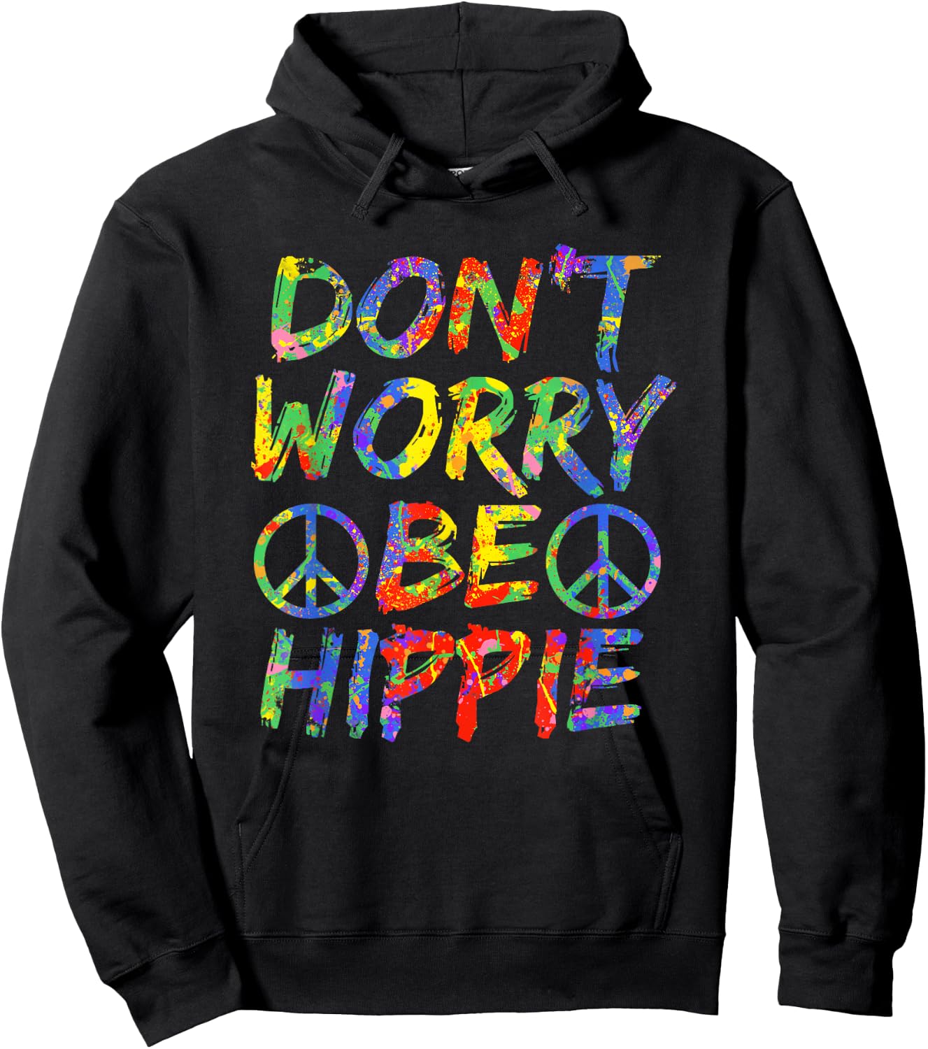 Don't Worry Be Hippie Shirt Hippy Paint Splash Soul Hoodie - Hoodie | Black