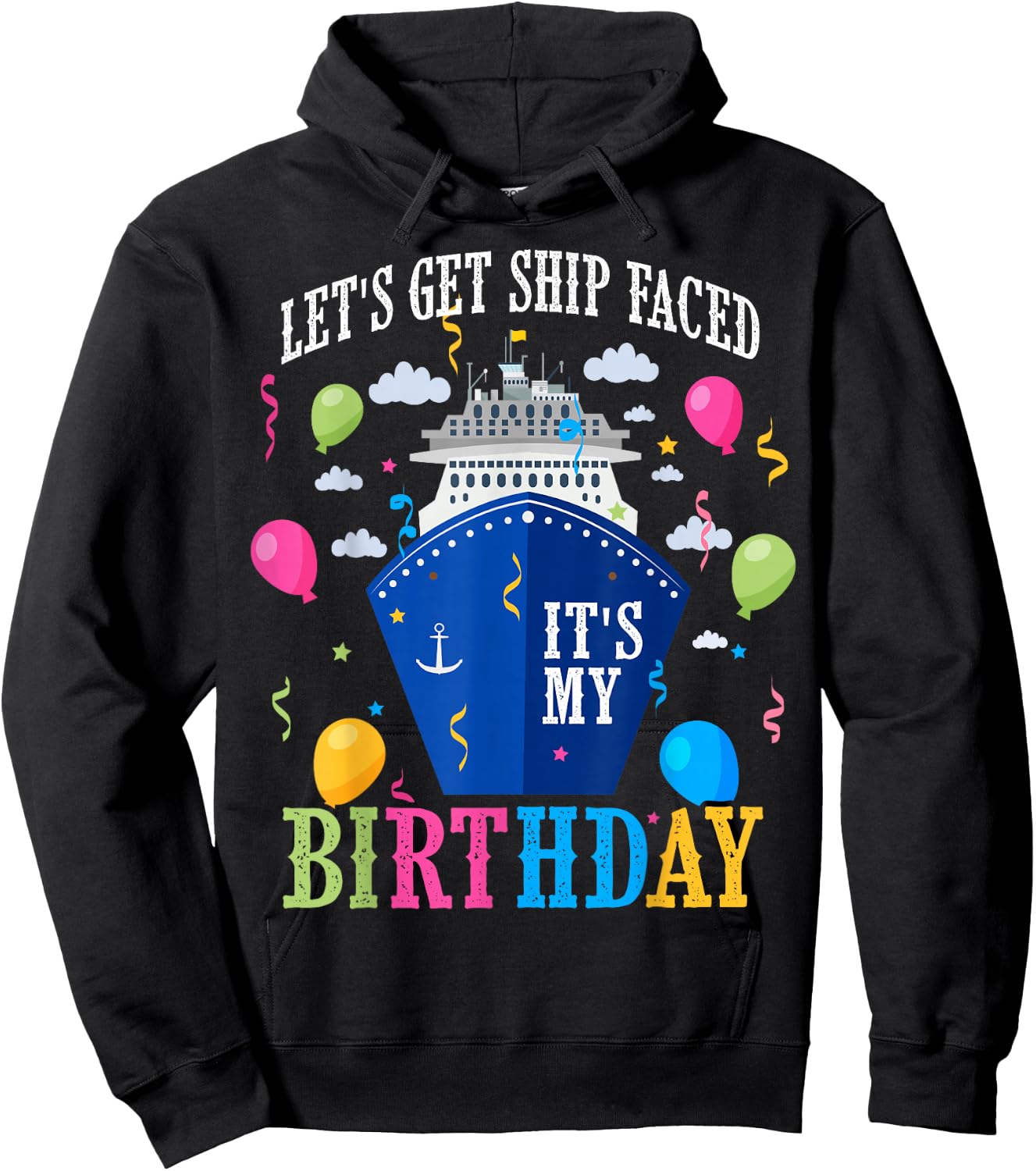 Birthday Cruise Let's Get Ship Face Vacation Its My Birthday Hoodie - Hoodie | Black