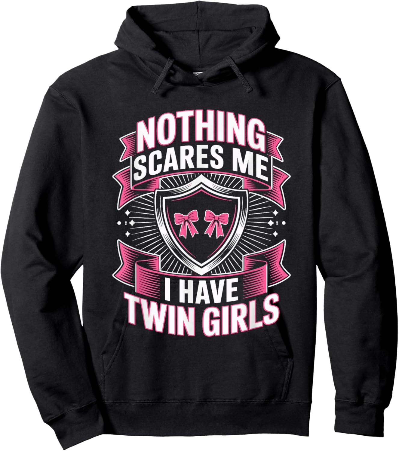 Nothing Scares Me I Have Twin Girls Dad Humor Hoodie - Hoodie | Black