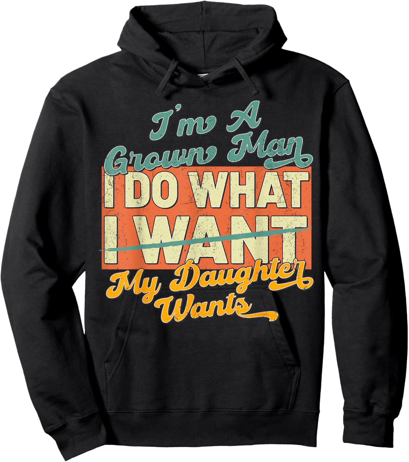 Im A Grown Man I Do What My Daughter Wants Hoodie - Hoodie | Black