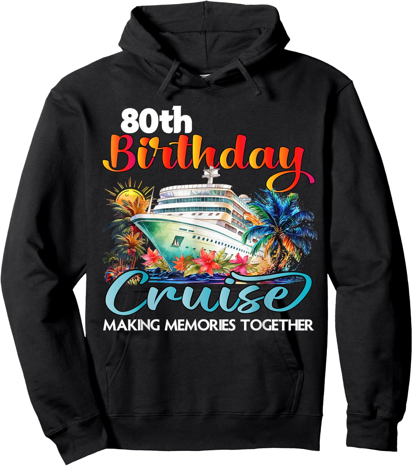 80th Birthday Cruise 2025 Family Cruise Vacation Birthday Hoodie - Hoodie | Black