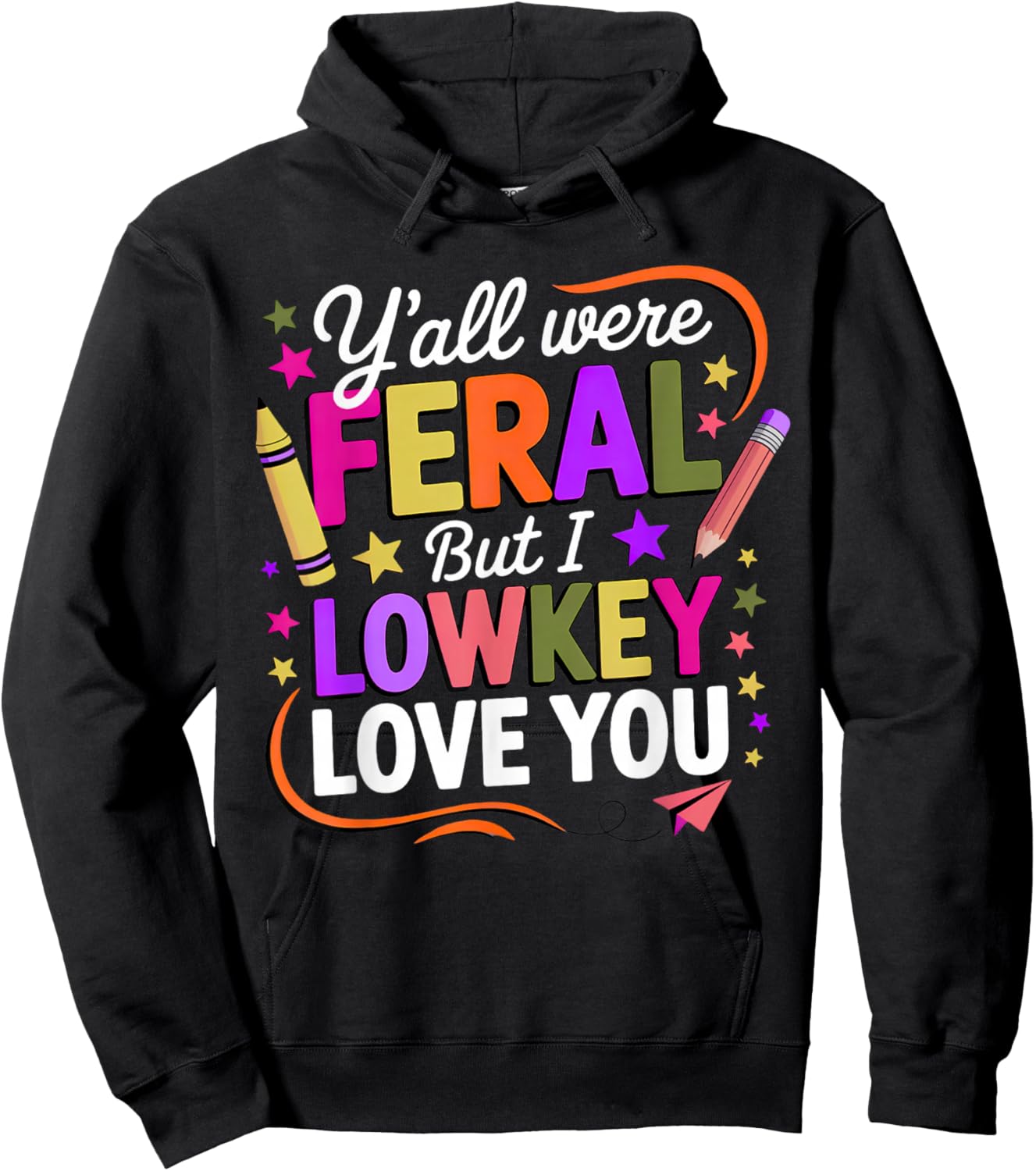 Funny Teacher Shirt Y'all were Feral But I Lowkey Love You Hoodie - Hoodie | Black