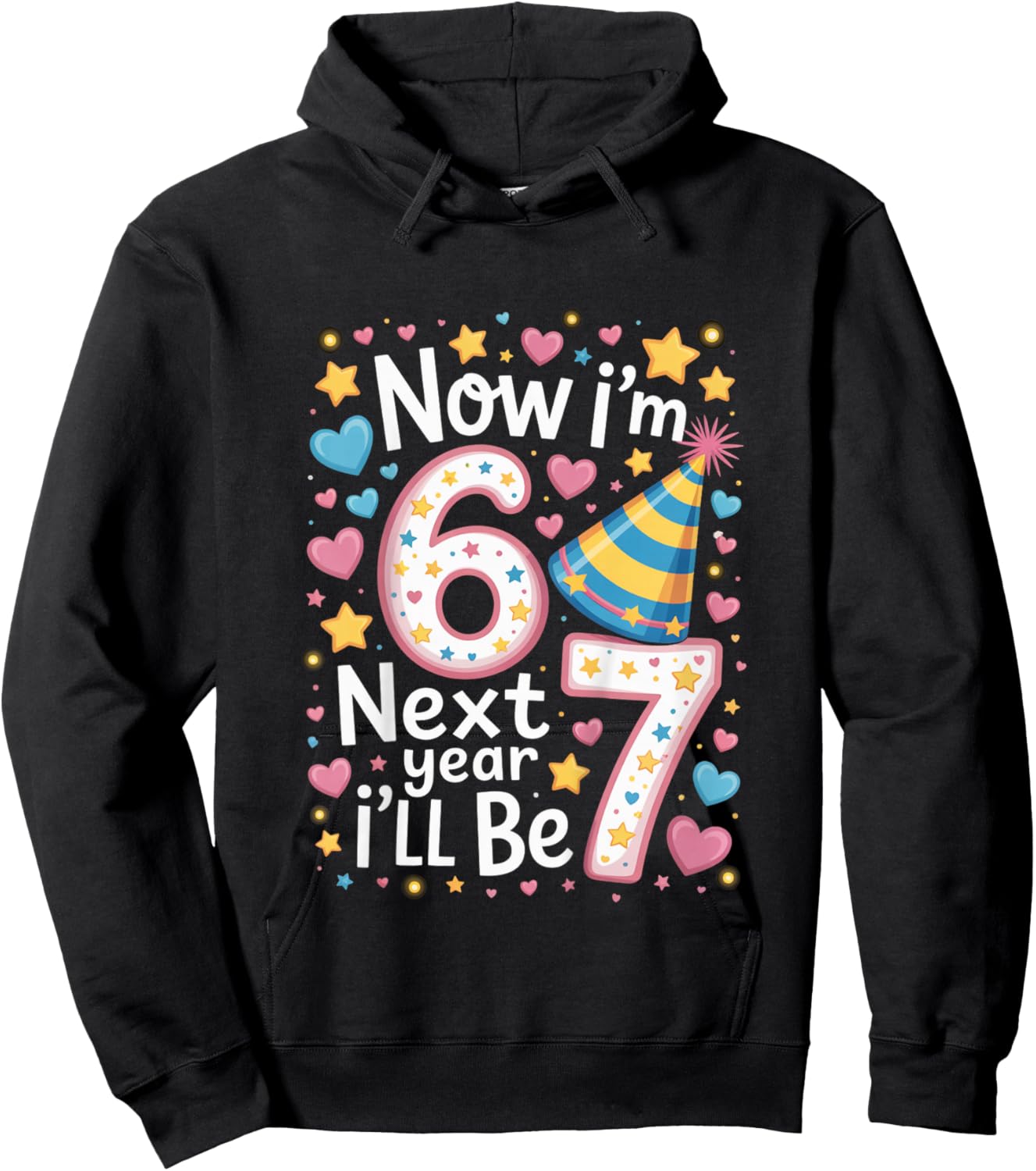 6 Year Old Birthday 67 Trend Now I'm 6 Next Year I'll be 7 Hoodie - Hoodie | Black