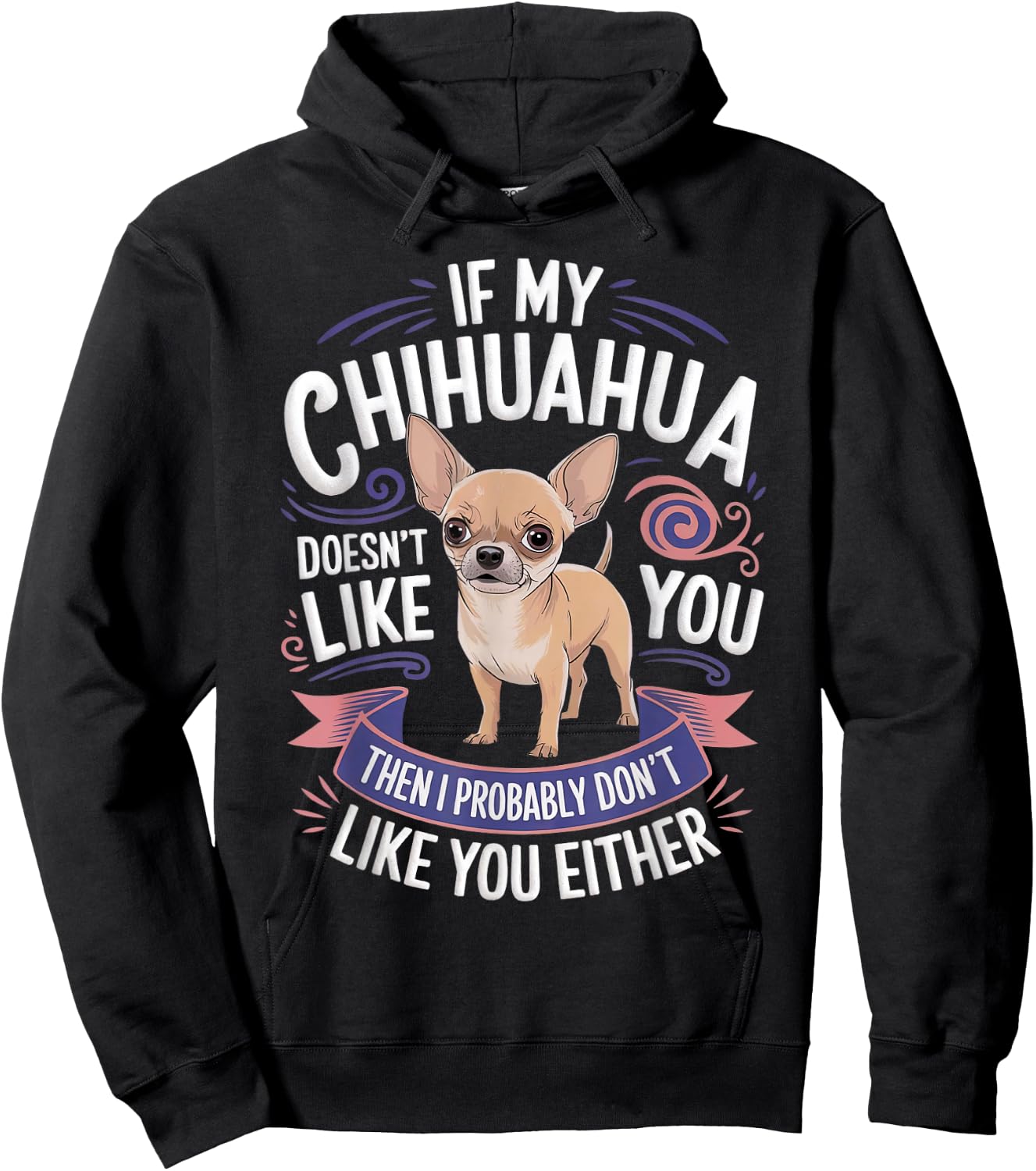 If my Chihuahua doesn't like you Dog Owner Chihuahua Hoodie - Hoodie | Black