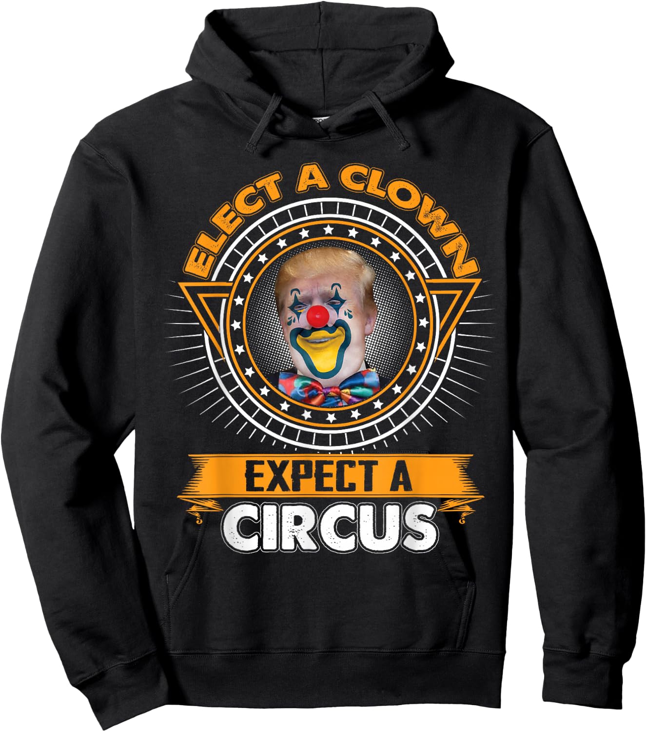 Elect A Clown Expect A Circus Shirt Funny Anti-Trump Hoodie - Hoodie | Black