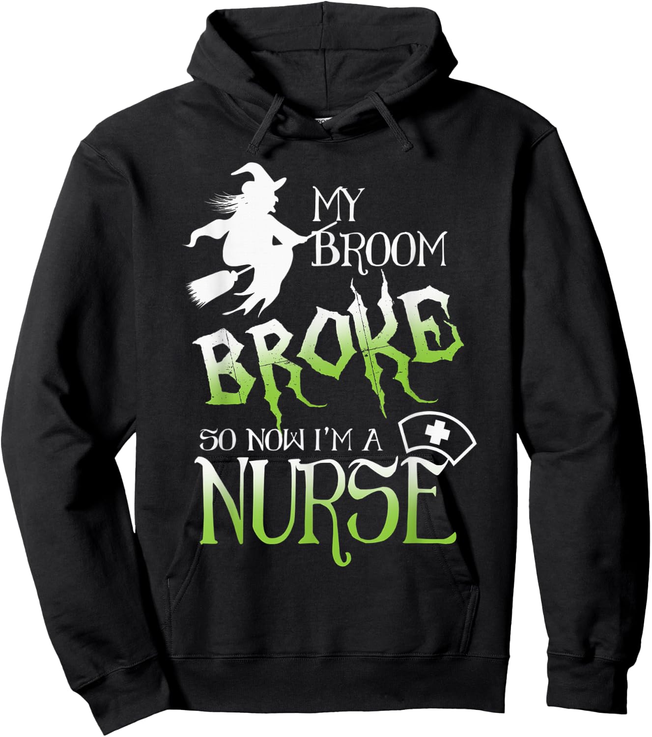 My Broom Broke So Now I'm A Nurse Halloween Hoodie - Hoodie | Black