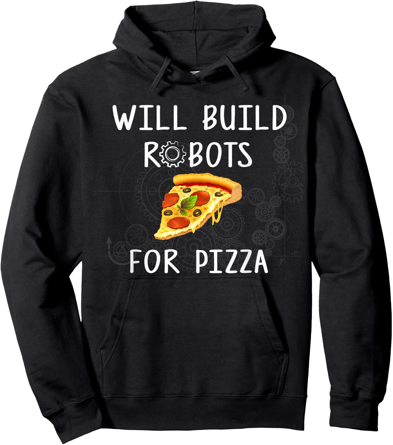 Will Build Robots for Pizza - Funny Robotics Hoodie - Hoodie | Black