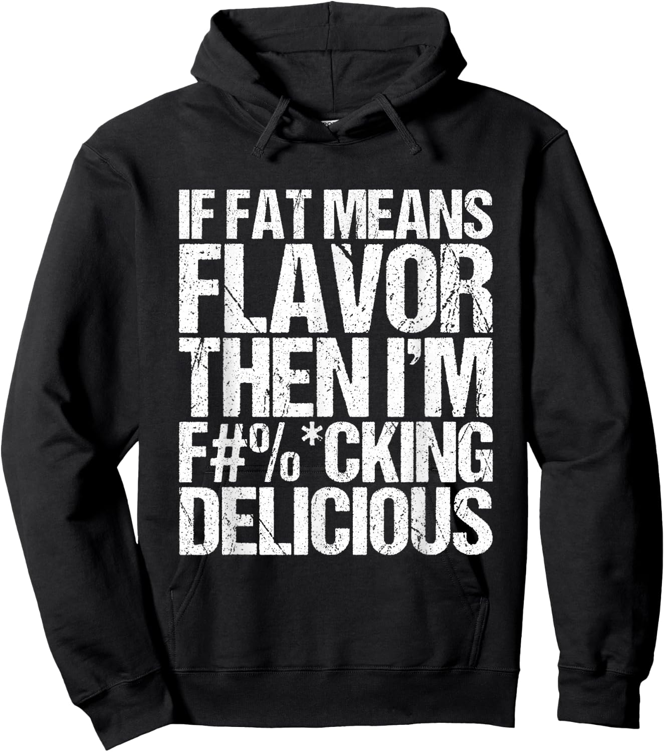 If Fat Means Flavor Then I'm Fucking Delicious Hoodie - Hoodie | Black