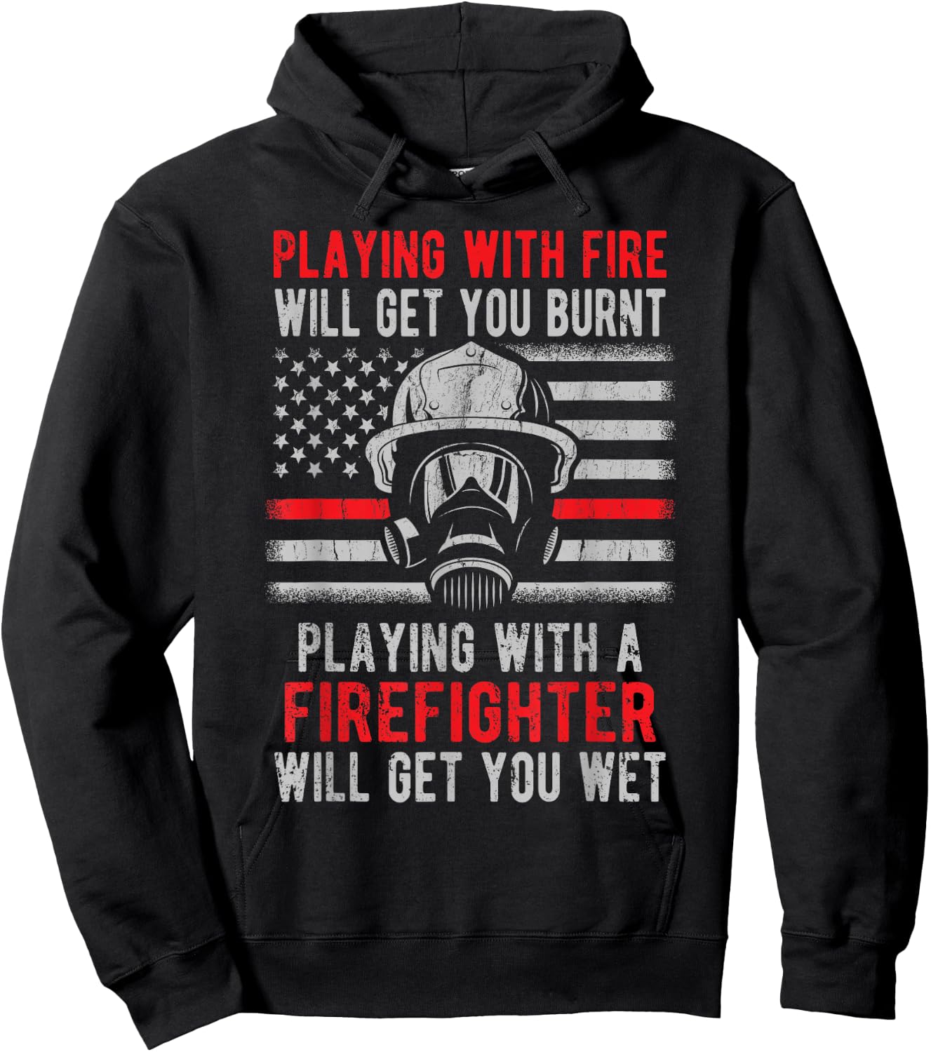 Playing With Fire Will Get You Burnt Funny Firefighter Gift Hoodie - Hoodie | Black